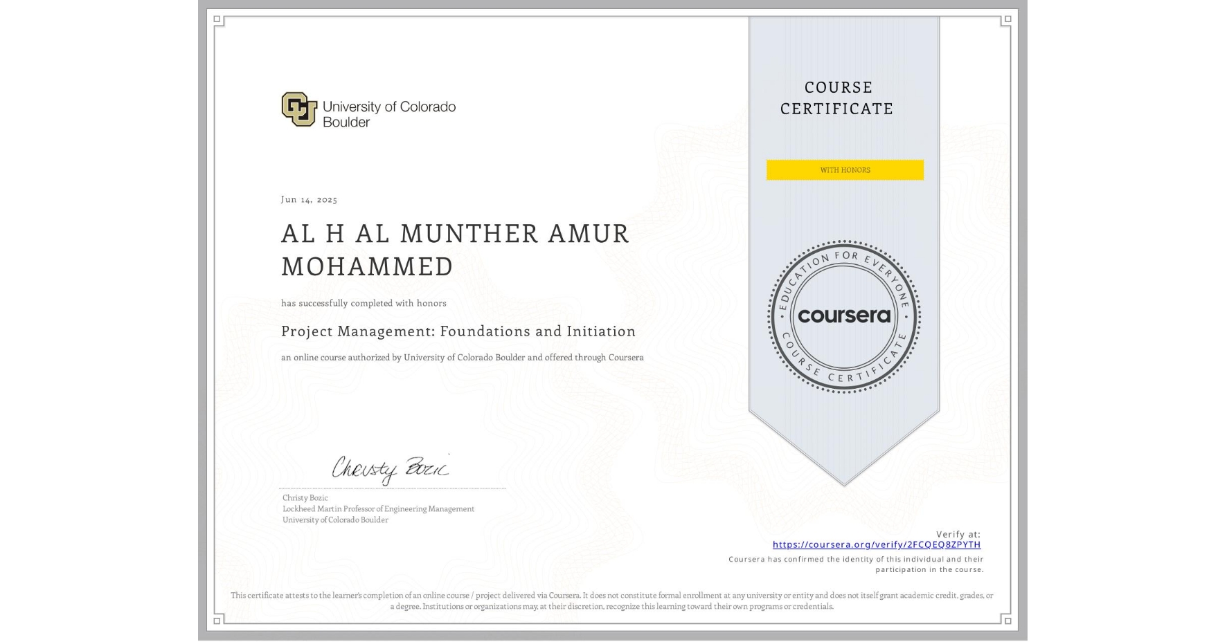 View certificate for AL H AL MUNTHER AMUR MOHAMMED, Project Management: Foundations and Initiation, an online non-credit course authorized by University of Colorado Boulder and offered through Coursera