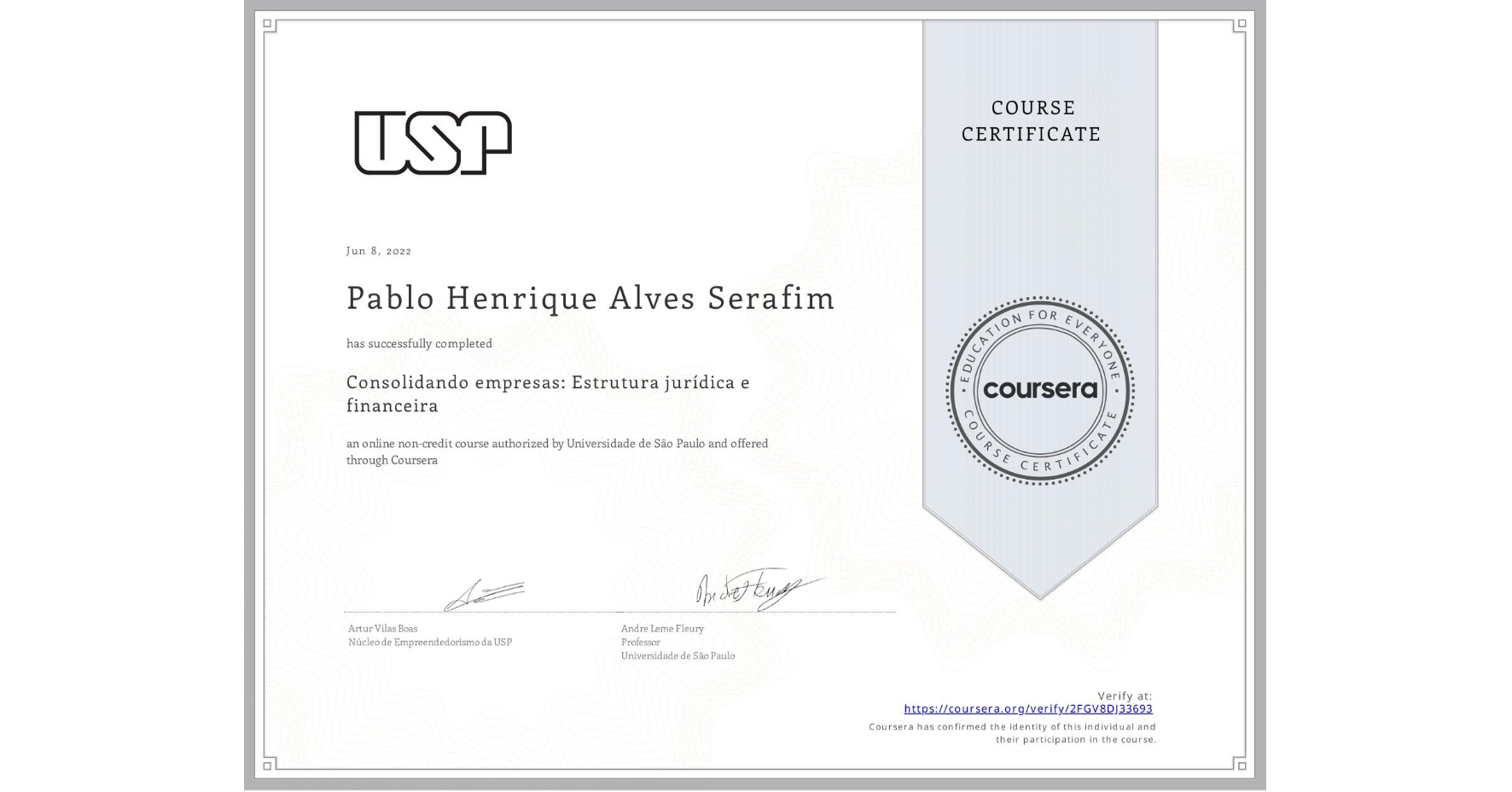 View certificate for Pablo Henrique Alves Serafim, Consolidando empresas: Estrutura jurídica e financeira, an online non-credit course authorized by Universidade de São Paulo and offered through Coursera