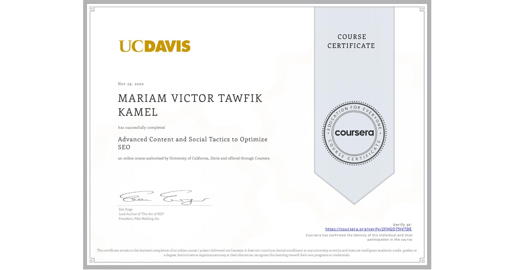 View certificate for MARIAM VICTOR TAWFIK KAMEL, Advanced Content and Social Tactics to Optimize SEO, an online non-credit course authorized by University of California, Davis and offered through Coursera
