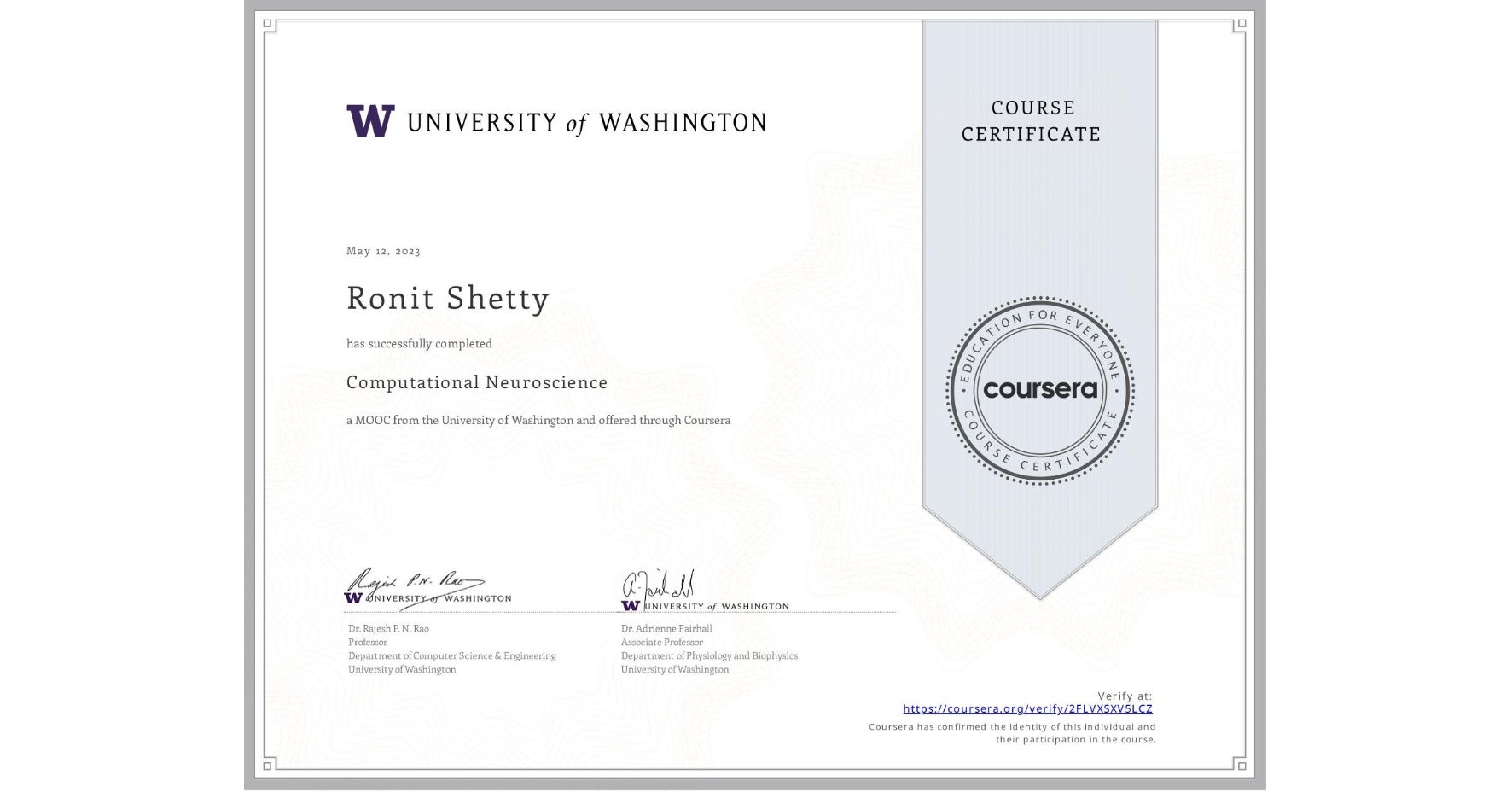 View certificate for Ronit Shetty, Computational Neuroscience, an online non-credit course authorized by University of Washington and offered through Coursera