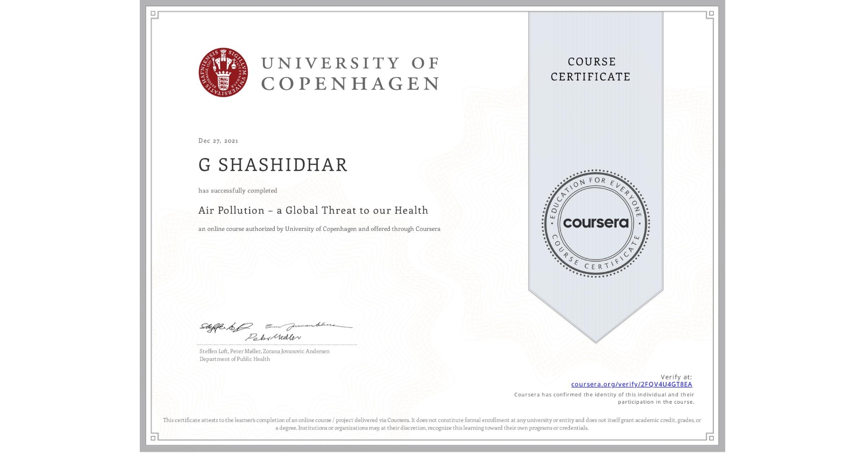 View certificate for G SHASHIDHAR, Air Pollution – a Global Threat to our Health, an online non-credit course authorized by University of Copenhagen and offered through Coursera
