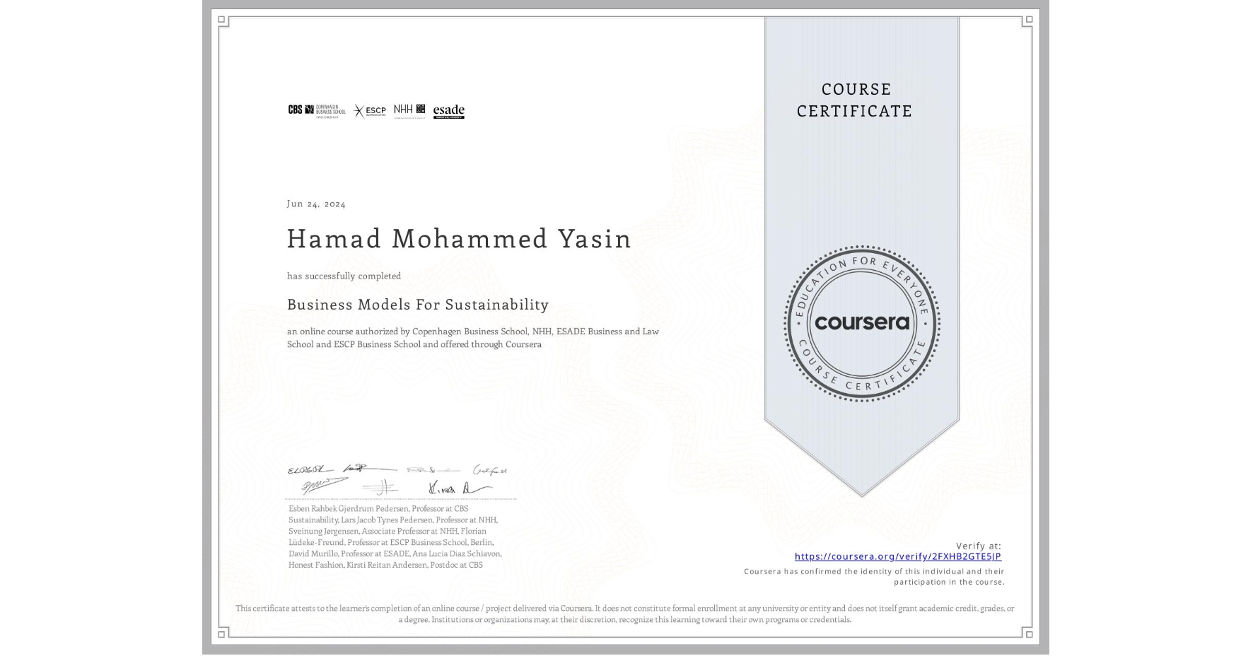 View certificate for Hamad Mohammed Yasin, Business Models For Sustainability, an online non-credit course authorized by Copenhagen Business School, NHH, ESADE Business and Law School & ESCP Business School and offered through Coursera
