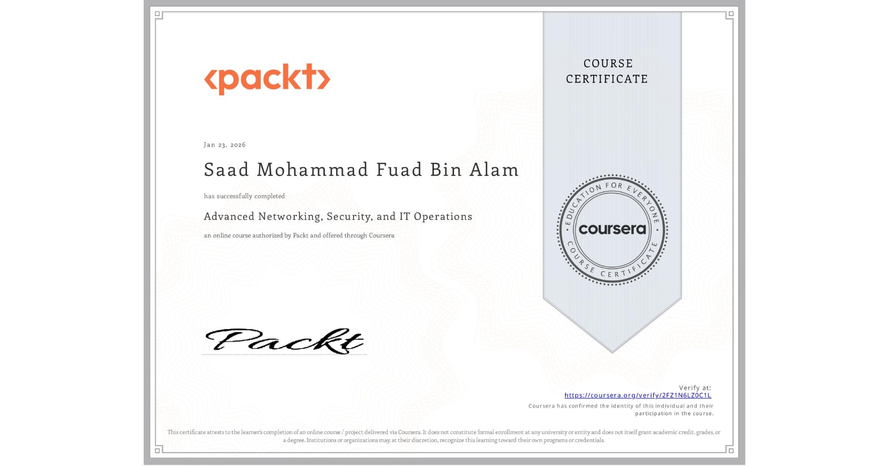 View certificate for Saad Mohammad Fuad Bin Alam, Advanced Networking, Security, and IT Operations, an online non-credit course authorized by Packt and offered through Coursera