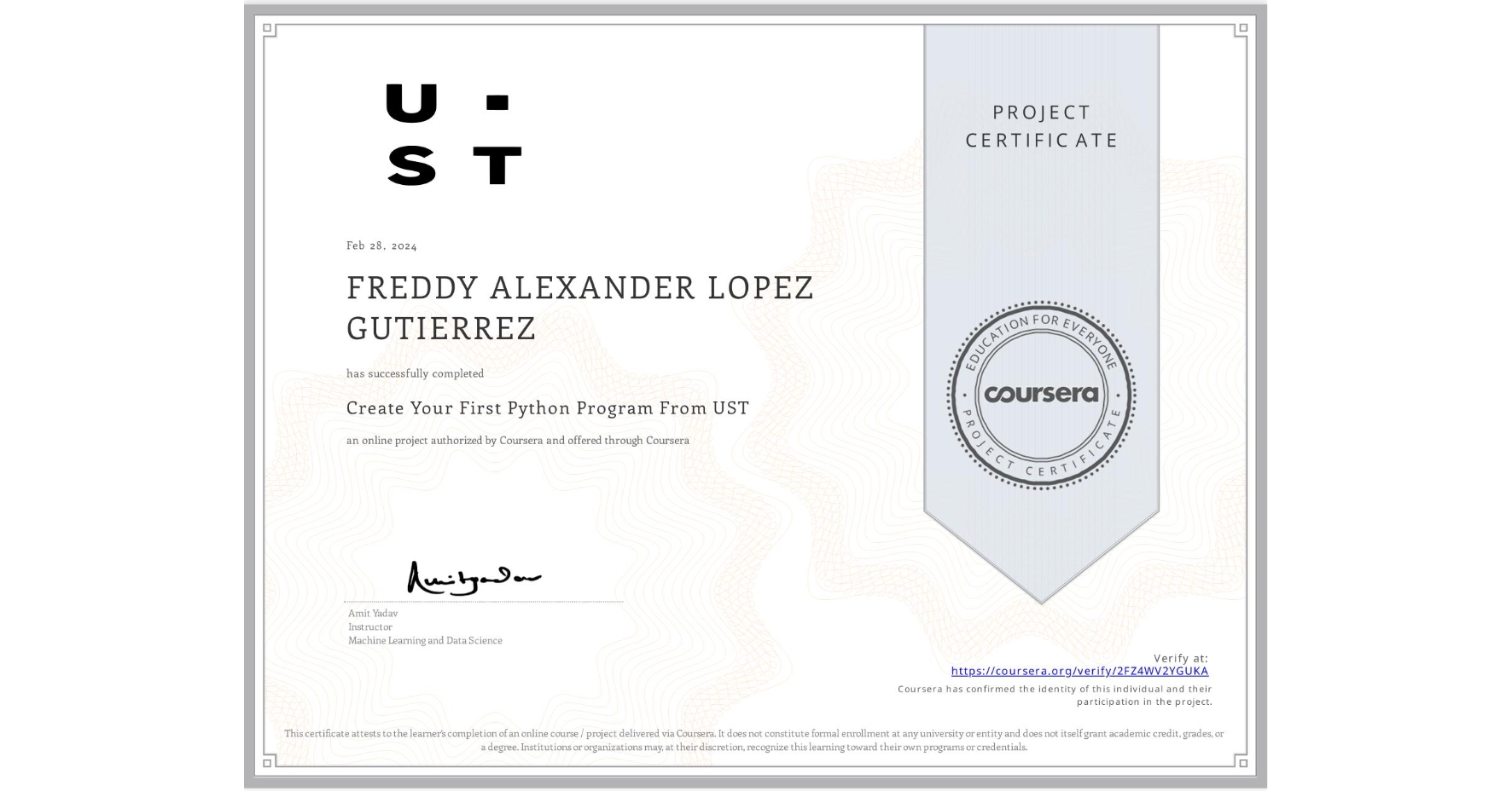 View certificate for FREDDY ALEXANDER LOPEZ GUTIERREZ, Create Your First Python Program From UST, an online non-credit course authorized by Coursera and offered through Coursera