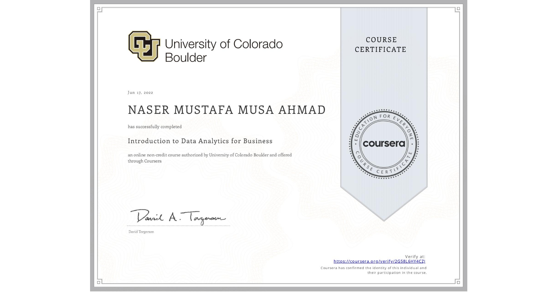View certificate for NASER MUSTAFA MUSA  AHMAD, Introduction to Data Analytics for Business, an online non-credit course authorized by University of Colorado Boulder and offered through Coursera