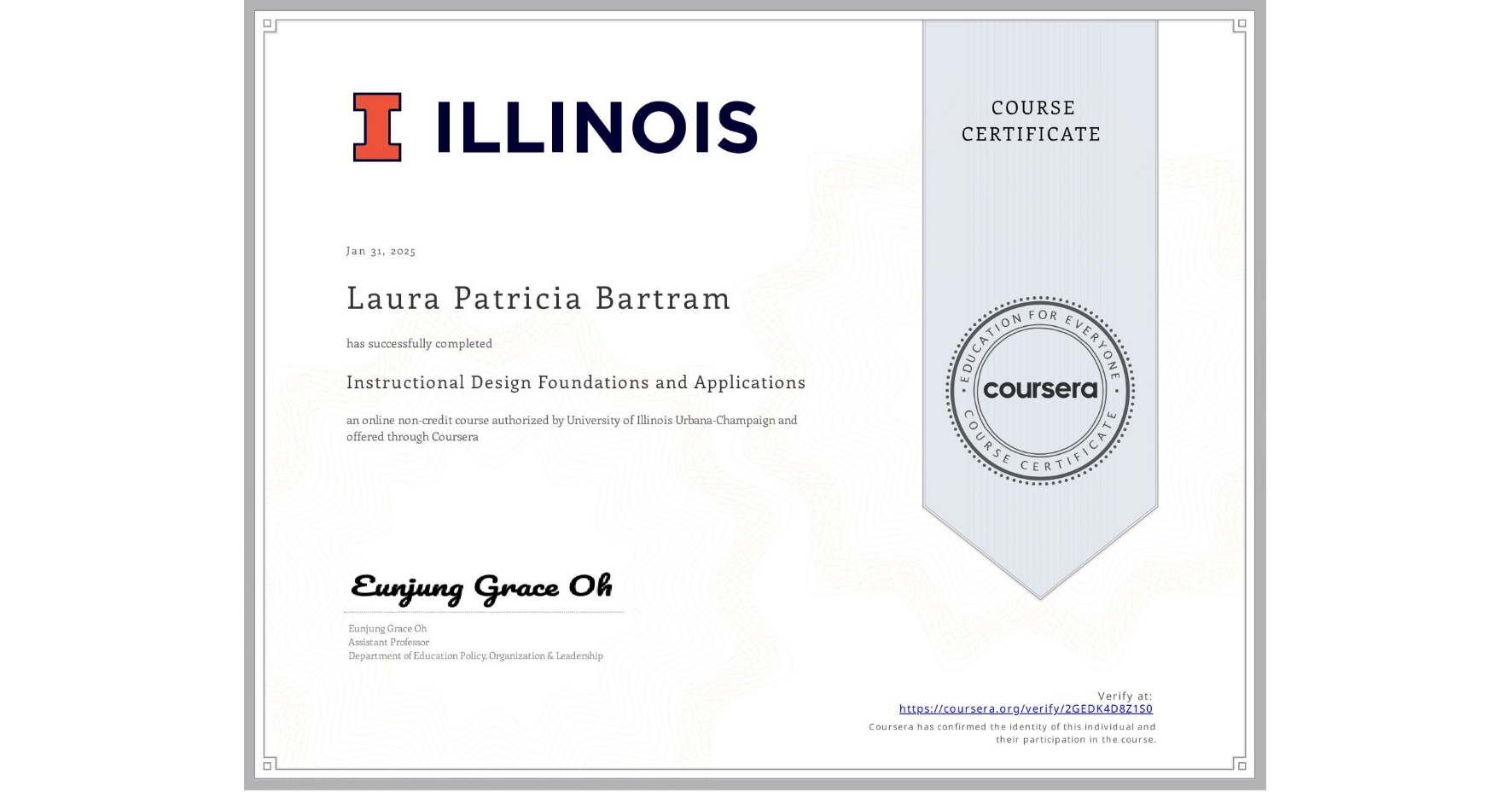View certificate for Laura Patricia Bartram, Instructional Design Foundations and Applications, an online non-credit course authorized by University of Illinois Urbana-Champaign and offered through Coursera