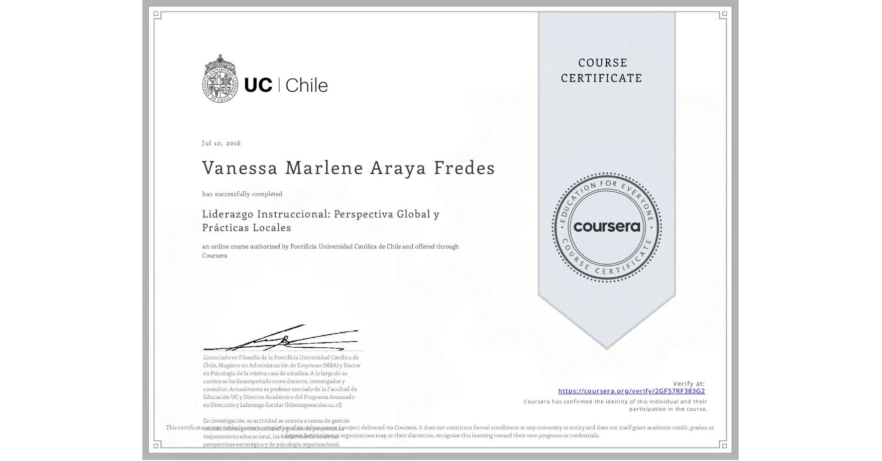 View certificate for Vanessa Marlene Araya Fredes, Liderazgo Instruccional: Perspectiva Global y Prácticas Locales, an online non-credit course authorized by Pontificia Universidad Católica de Chile and offered through Coursera