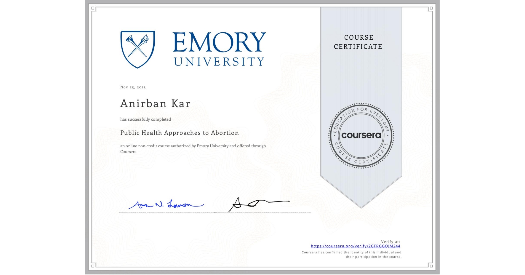 View certificate for Anirban Kar, Public Health Approaches to Abortion, an online non-credit course authorized by Emory University and offered through Coursera