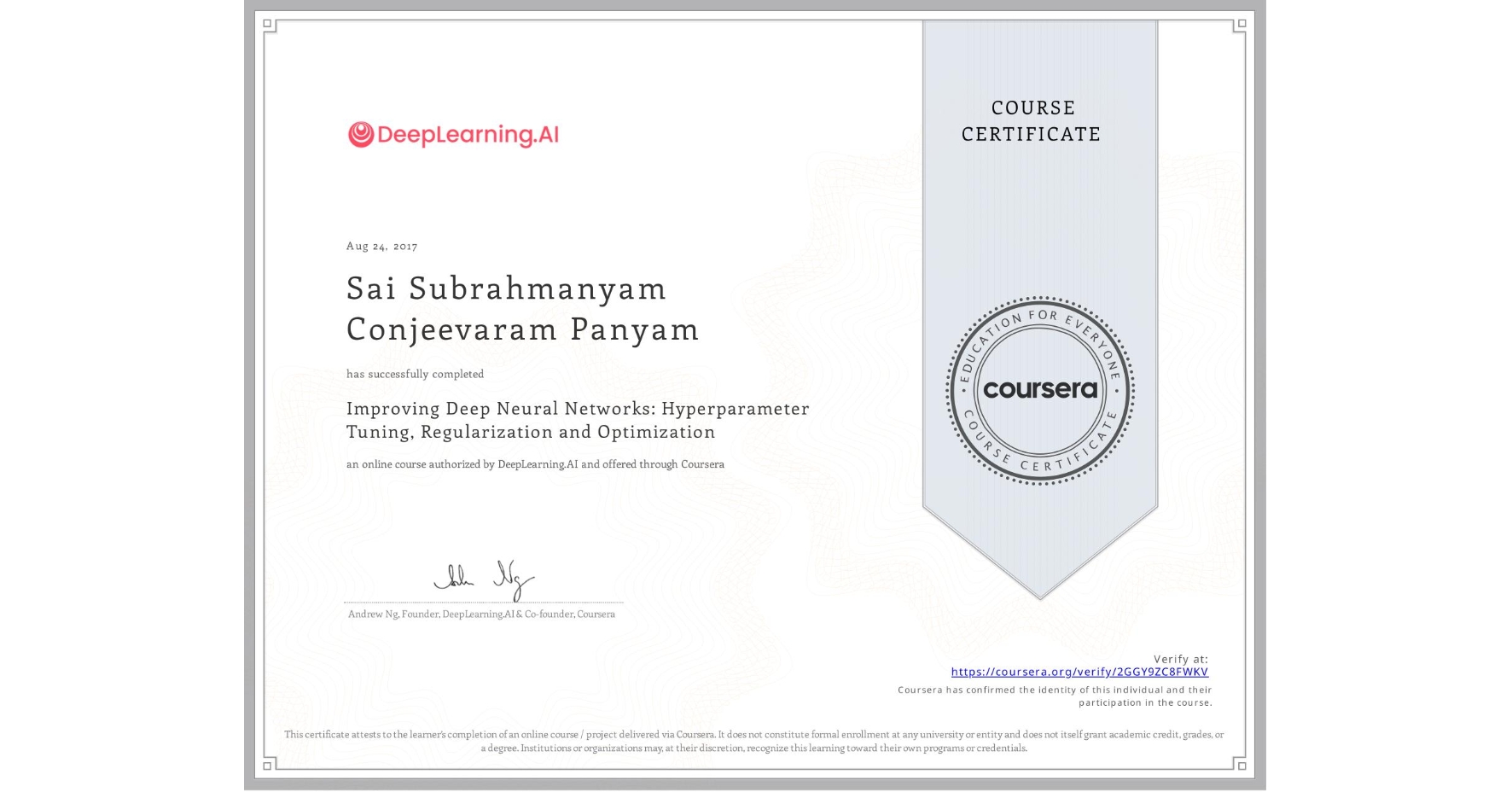 View certificate for Sai Subrahmanyam  Conjeevaram Panyam, Improving Deep Neural Networks: Hyperparameter Tuning, Regularization and Optimization, an online non-credit course authorized by DeepLearning.AI and offered through Coursera