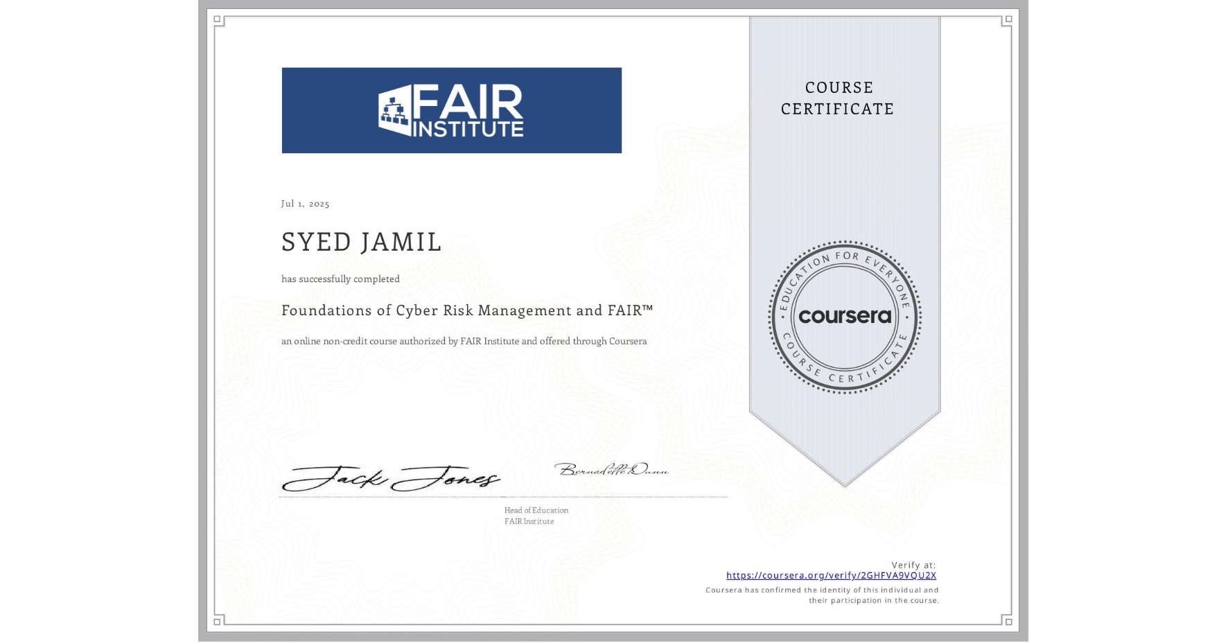 View certificate for SYED JAMIL, Foundations of Cyber Risk Management and FAIR™, an online non-credit course authorized by FAIR Institute and offered through Coursera