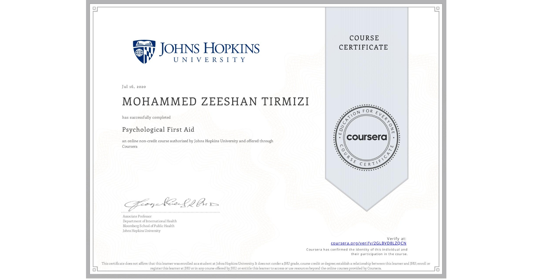 View certificate for MOHAMMED ZEESHAN TIRMIZI, Psychological First Aid, an online non-credit course authorized by Johns Hopkins University and offered through Coursera