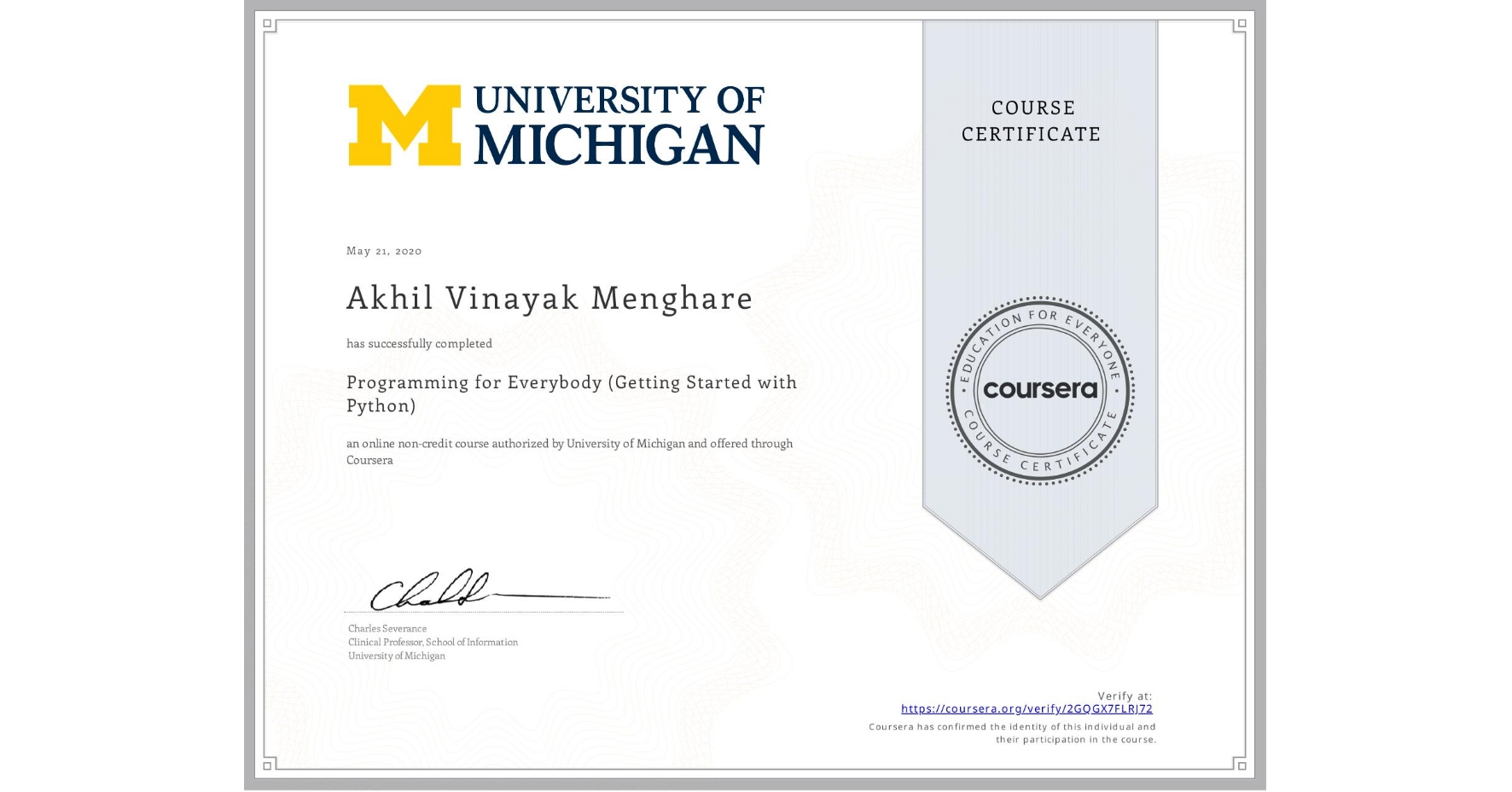 View certificate for Akhil Vinayak Menghare, Programming for Everybody (Getting Started with Python), an online non-credit course authorized by University of Michigan and offered through Coursera