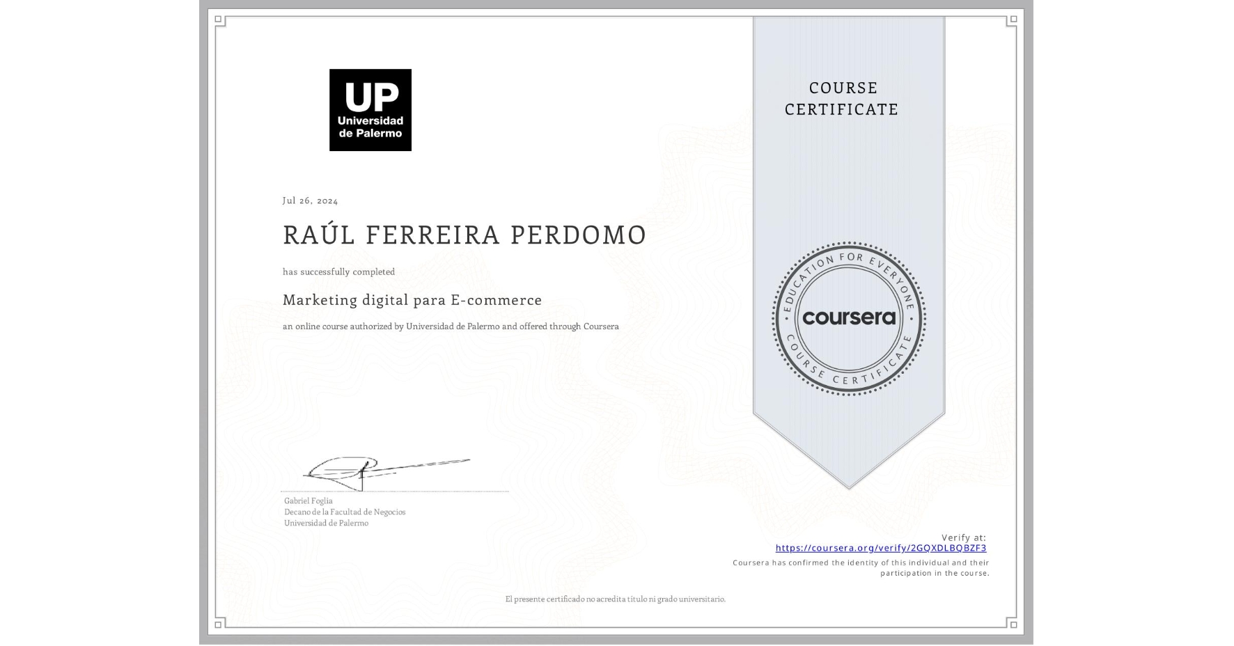View certificate for RAÚL FERREIRA PERDOMO, Marketing digital para E-commerce, an online non-credit course authorized by Universidad de Palermo and offered through Coursera