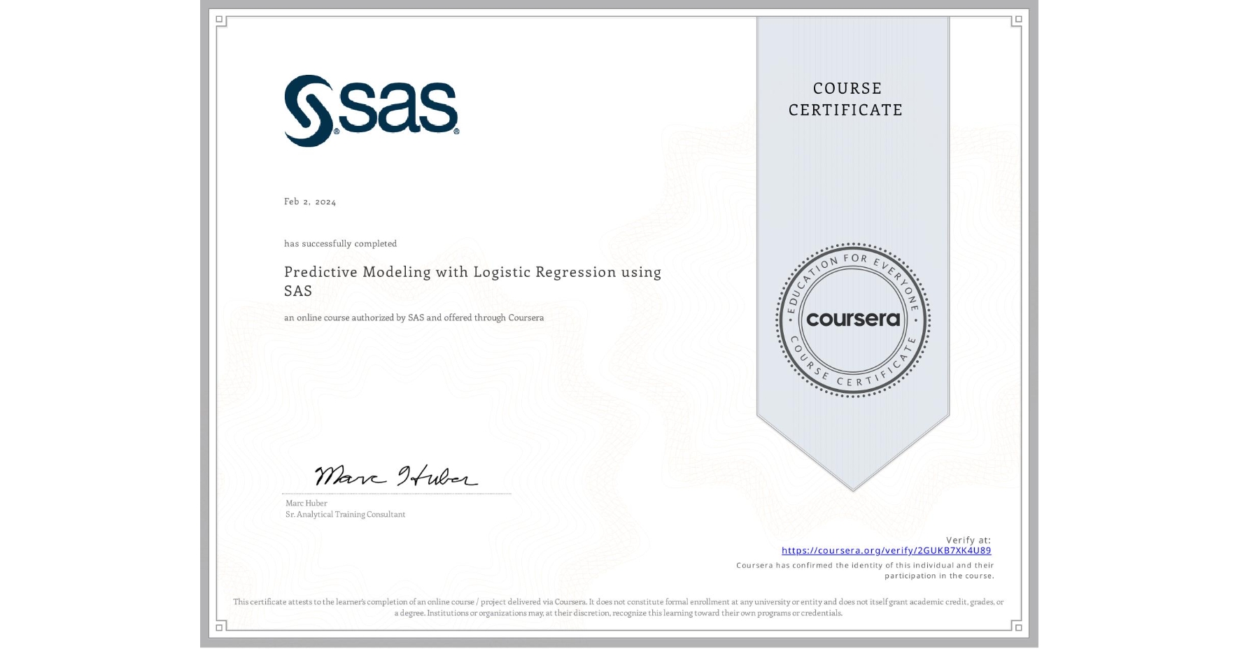 View certificate for , Predictive Modeling with Logistic Regression using SAS , an online non-credit course authorized by SAS and offered through Coursera