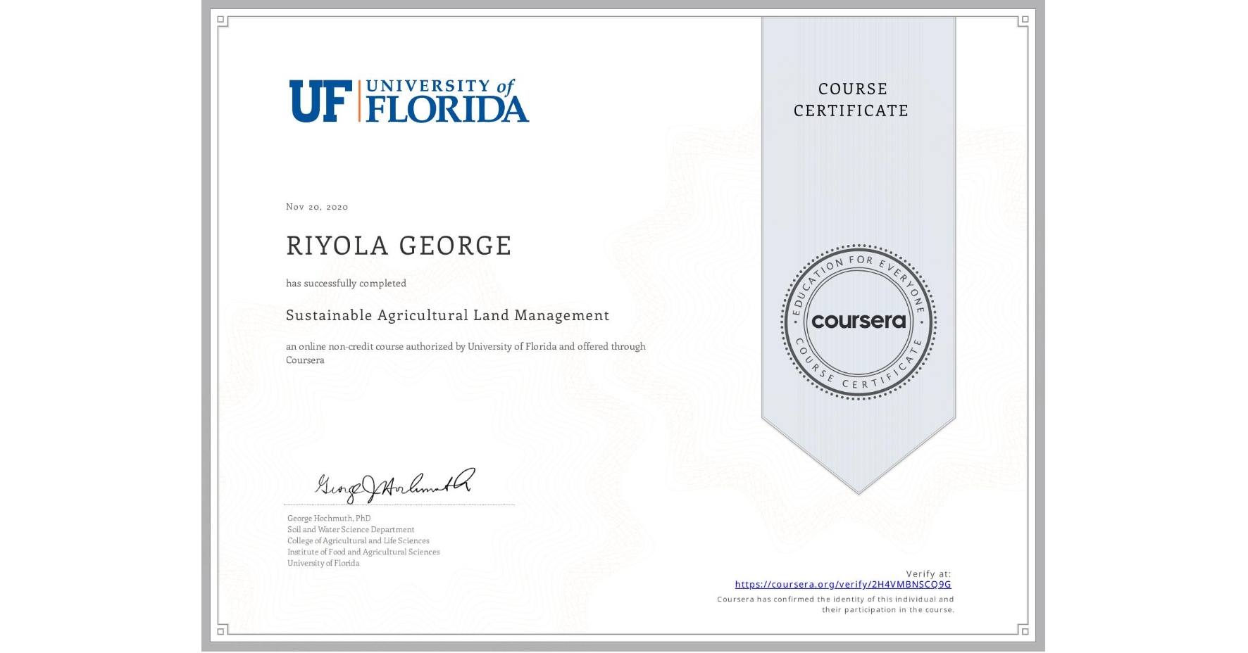 View certificate for RIYOLA GEORGE, Sustainable Agricultural Land Management, an online non-credit course authorized by University of Florida and offered through Coursera