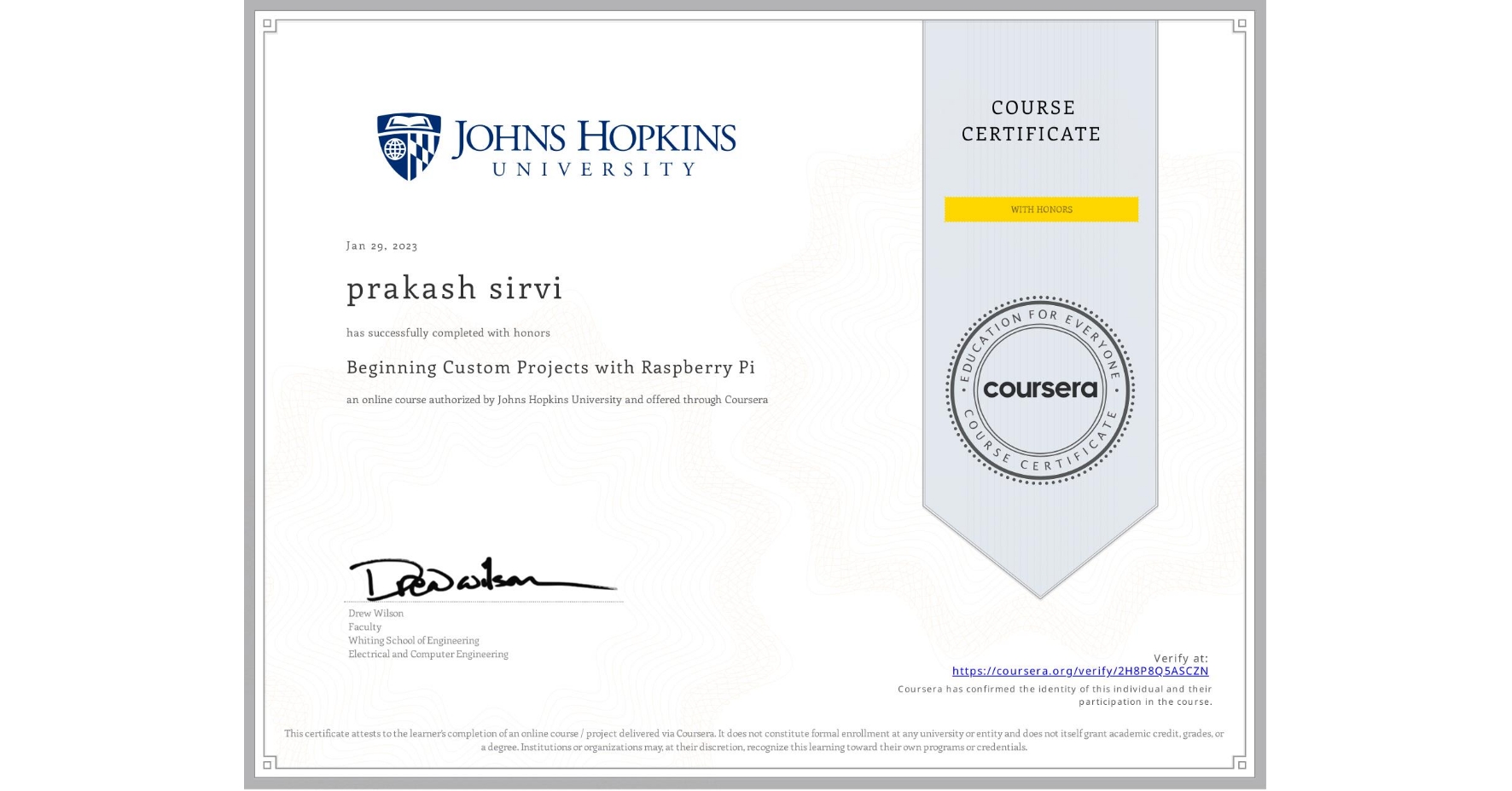 View certificate for prakash sirvi, Beginning Custom Projects with Raspberry Pi, an online non-credit course authorized by Johns Hopkins University and offered through Coursera