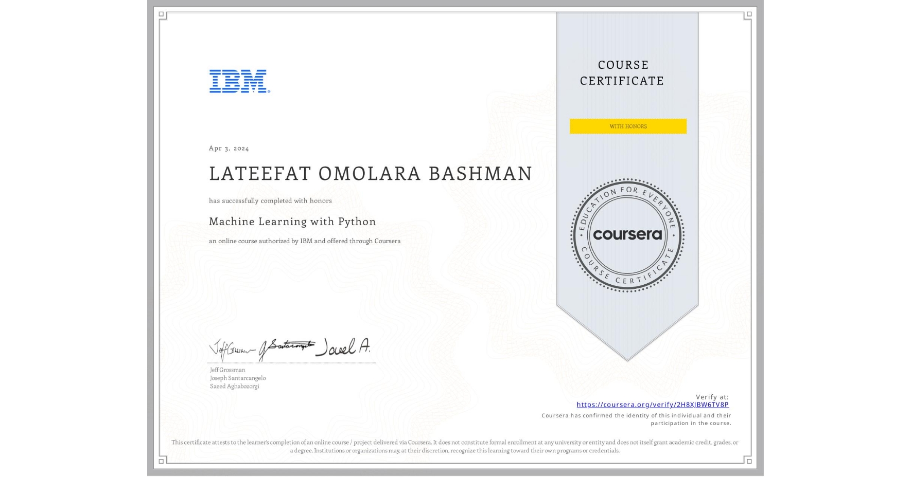 View certificate for LATEEFAT OMOLARA BASHMAN, Machine Learning with Python, an online non-credit course authorized by IBM and offered through Coursera