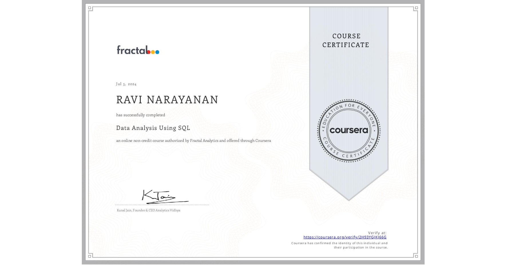 View certificate for RAVI NARAYANAN, Data Analysis Using SQL, an online non-credit course authorized by Fractal Analytics and offered through Coursera