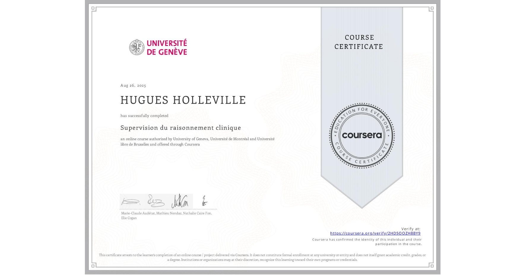 View certificate for HUGUES HOLLEVILLE, Supervision du raisonnement clinique, an online non-credit course authorized by University of Geneva, Université de Montréal & Université libre de Bruxelles and offered through Coursera
