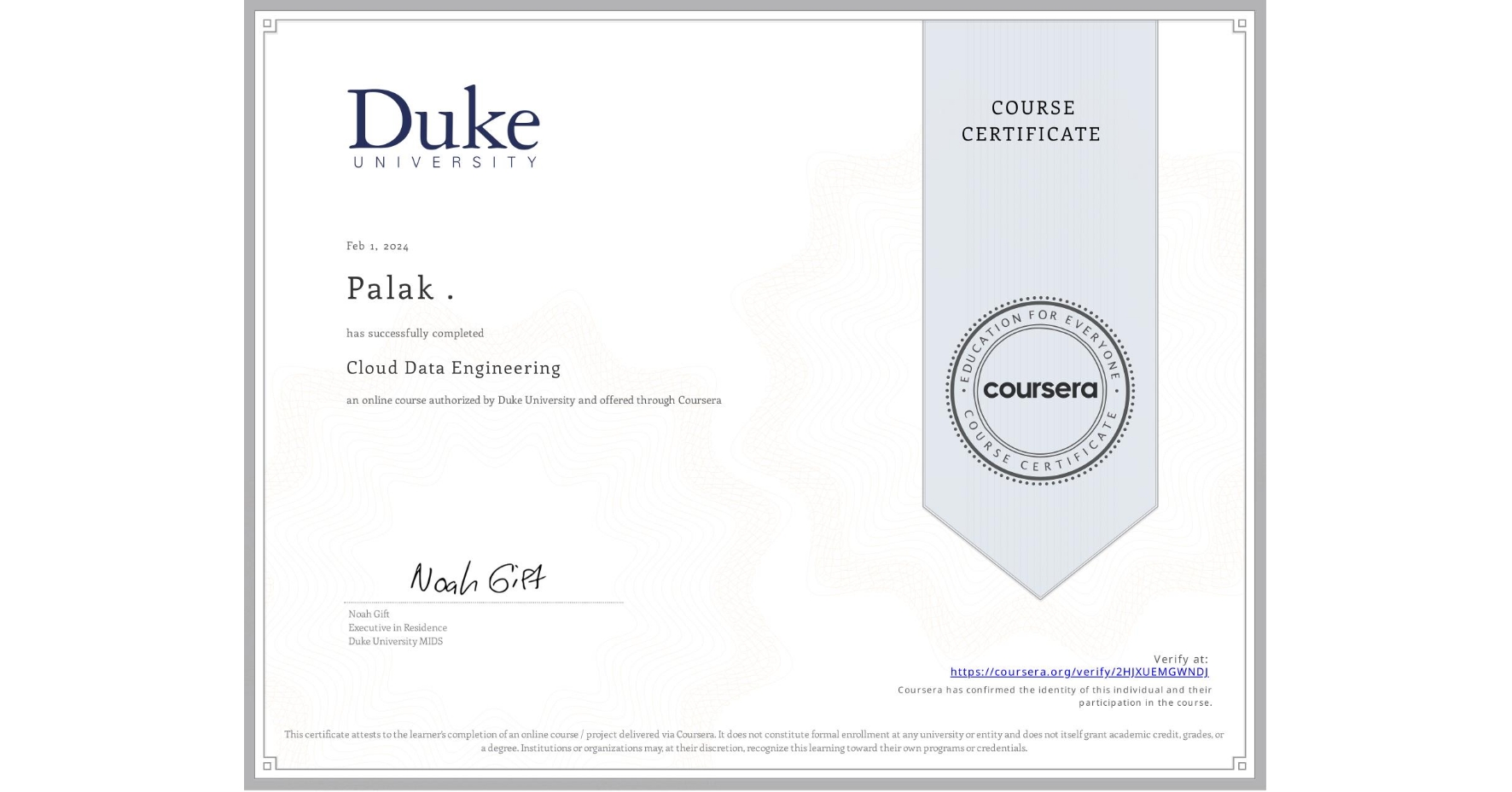 View certificate for Palak ., Cloud Data Engineering, an online non-credit course authorized by Duke University and offered through Coursera