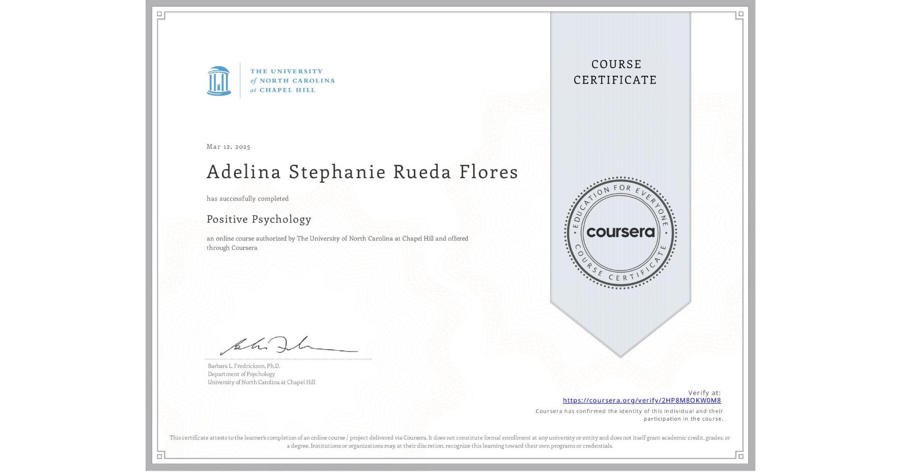 View certificate for Adelina Stephanie Rueda Flores, Positive Psychology , an online non-credit course authorized by The University of North Carolina at Chapel Hill and offered through Coursera