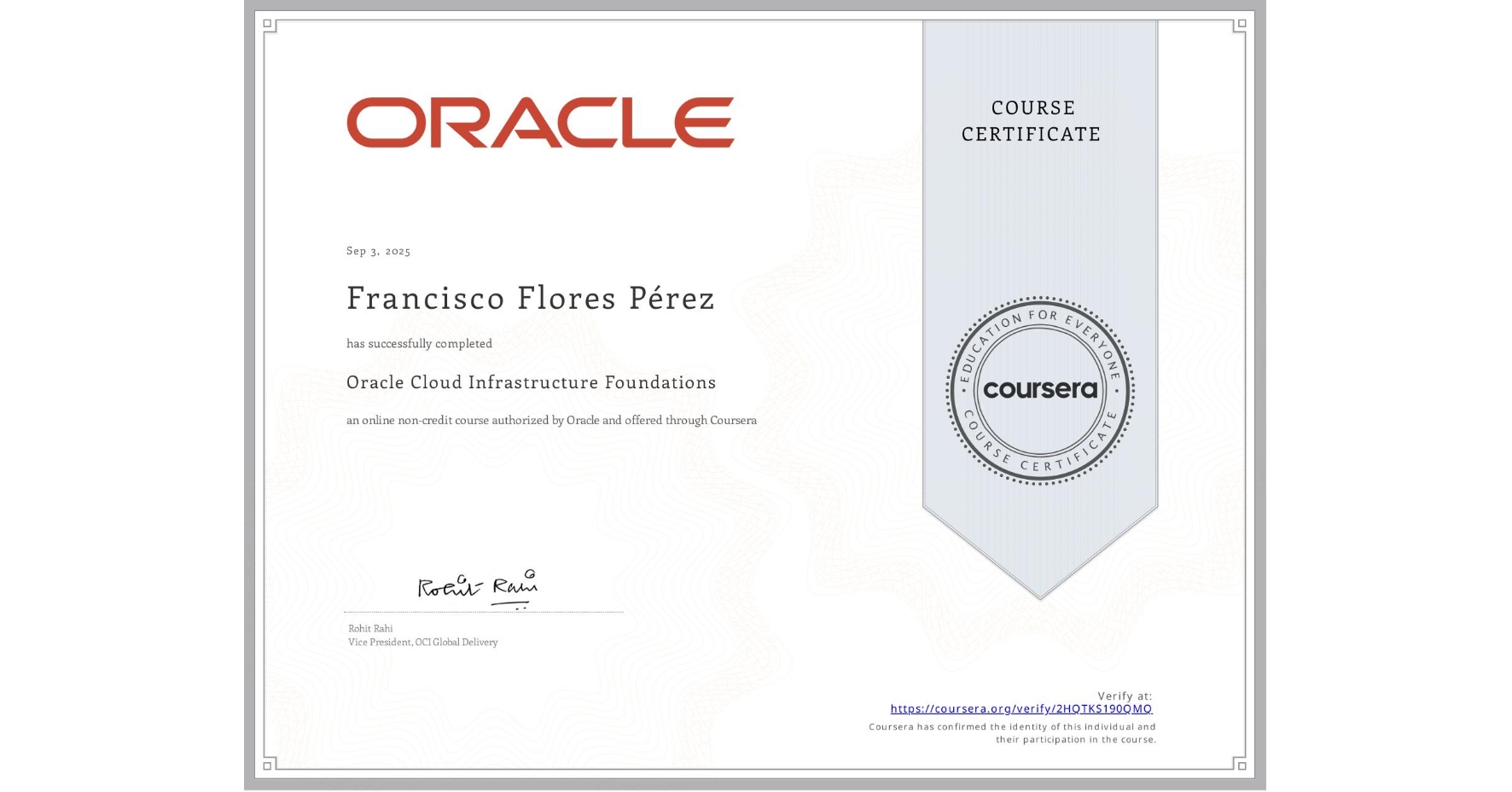 View certificate for Francisco Flores Pérez, Oracle Cloud Infrastructure Foundations, an online non-credit course authorized by Oracle and offered through Coursera