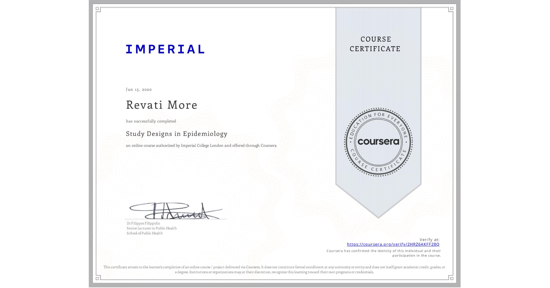 View certificate for Revati More, Study Designs in Epidemiology, an online non-credit course authorized by Imperial College London and offered through Coursera
