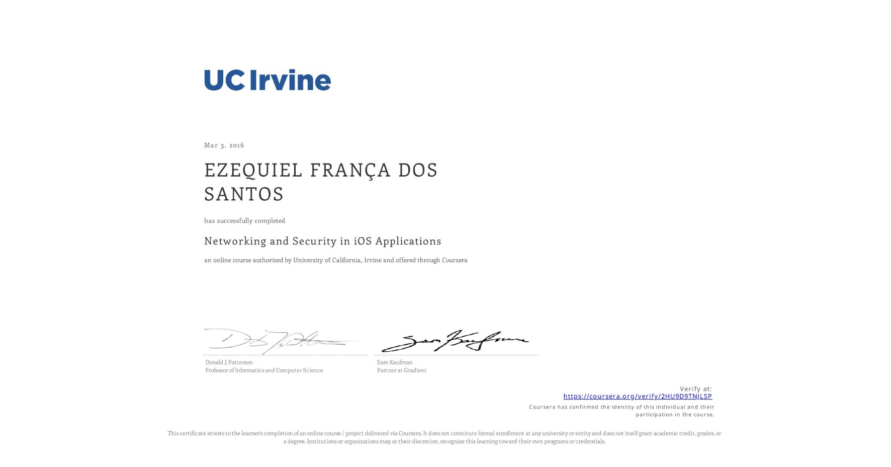 View certificate for EZEQUIEL FRANÇA DOS SANTOS, Networking and Security in iOS Applications, an online non-credit course authorized by University of California, Irvine and offered through Coursera