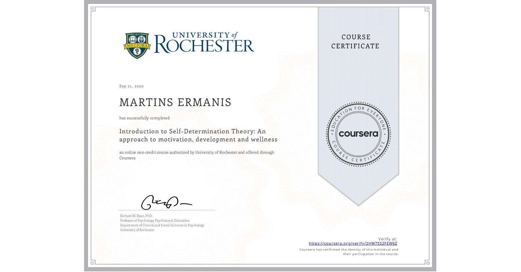 View certificate for MARTINS ERMANIS, Introduction to Self-Determination Theory: An approach to motivation, development and wellness, an online non-credit course authorized by University of Rochester and offered through Coursera