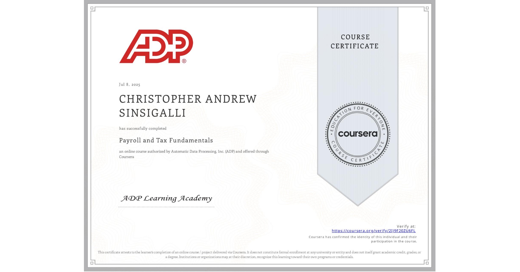 View certificate for CHRISTOPHER ANDREW SINSIGALLI, Payroll and Tax Fundamentals, an online non-credit course authorized by Automatic Data Processing, Inc. (ADP) and offered through Coursera