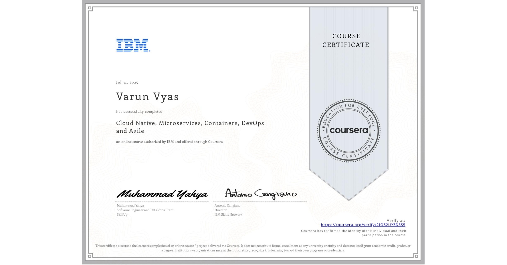 View certificate for Varun Vyas, Cloud Native, Microservices, Containers, DevOps and Agile, an online non-credit course authorized by IBM and offered through Coursera