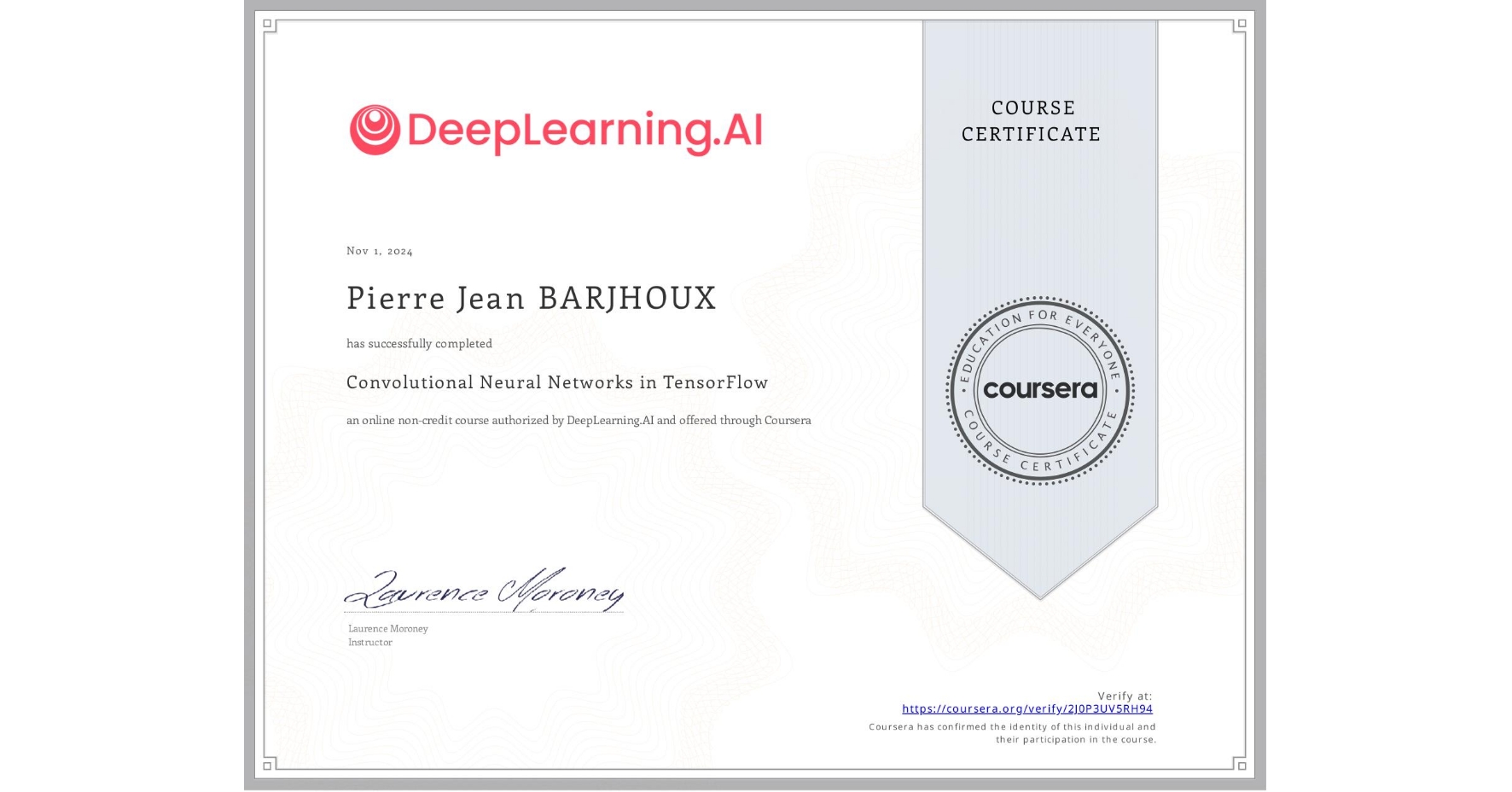 View certificate for Pierre Jean  BARJHOUX, Convolutional Neural Networks in TensorFlow, an online non-credit course authorized by DeepLearning.AI and offered through Coursera