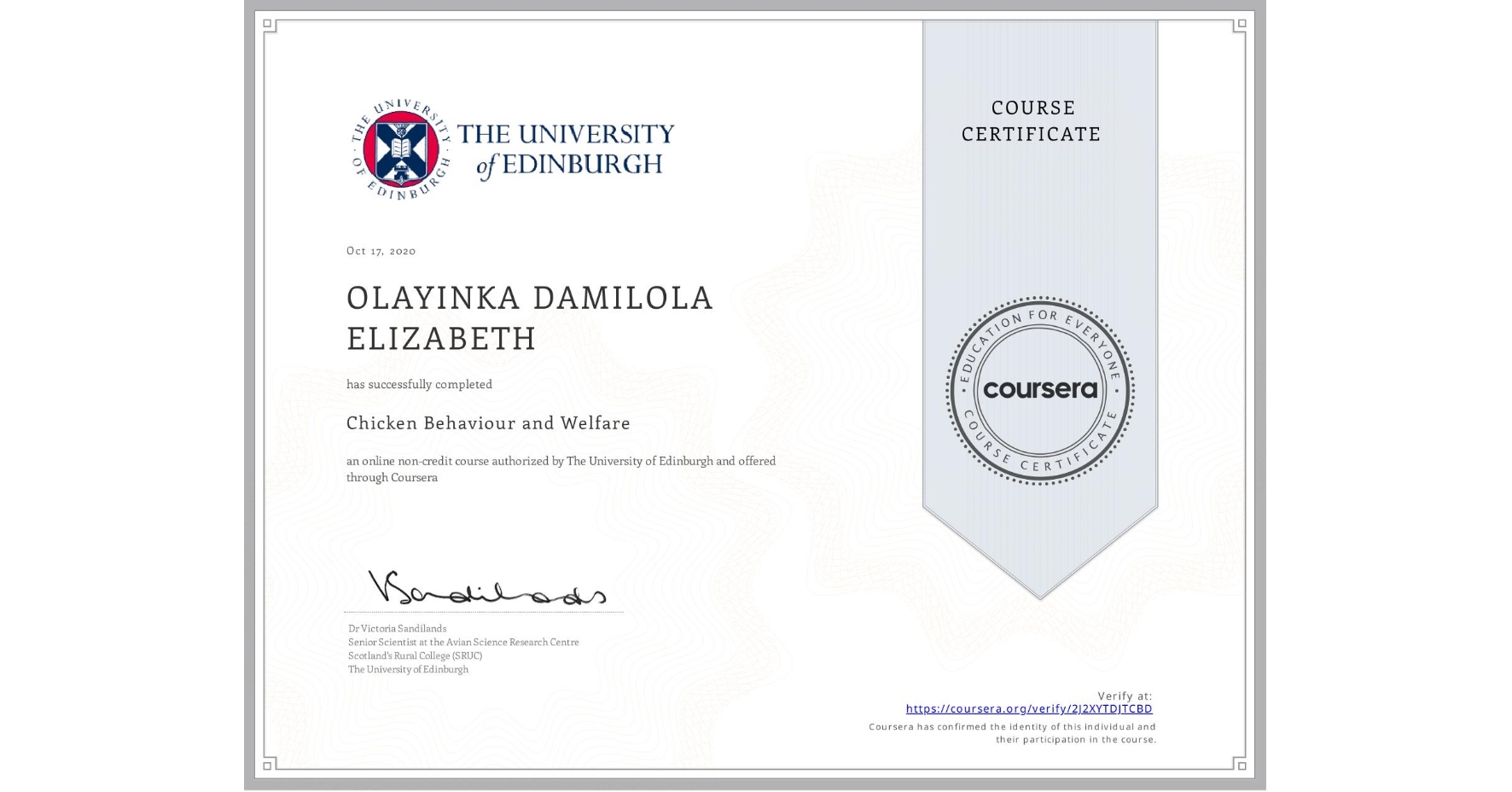 View certificate for OLAYINKA DAMILOLA ELIZABETH , Chicken Behaviour and Welfare, an online non-credit course authorized by The University of Edinburgh and offered through Coursera