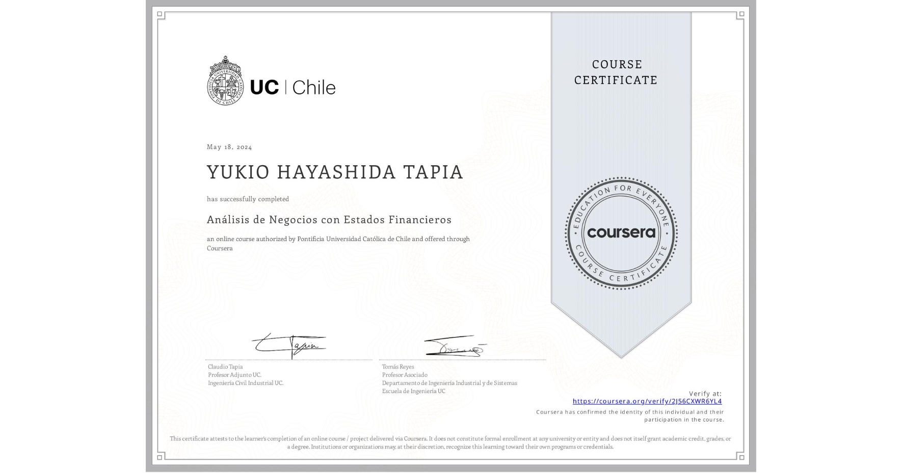 View certificate for YUKIO HAYASHIDA TAPIA, Análisis de Negocios con Estados Financieros, an online non-credit course authorized by Pontificia Universidad Católica de Chile and offered through Coursera