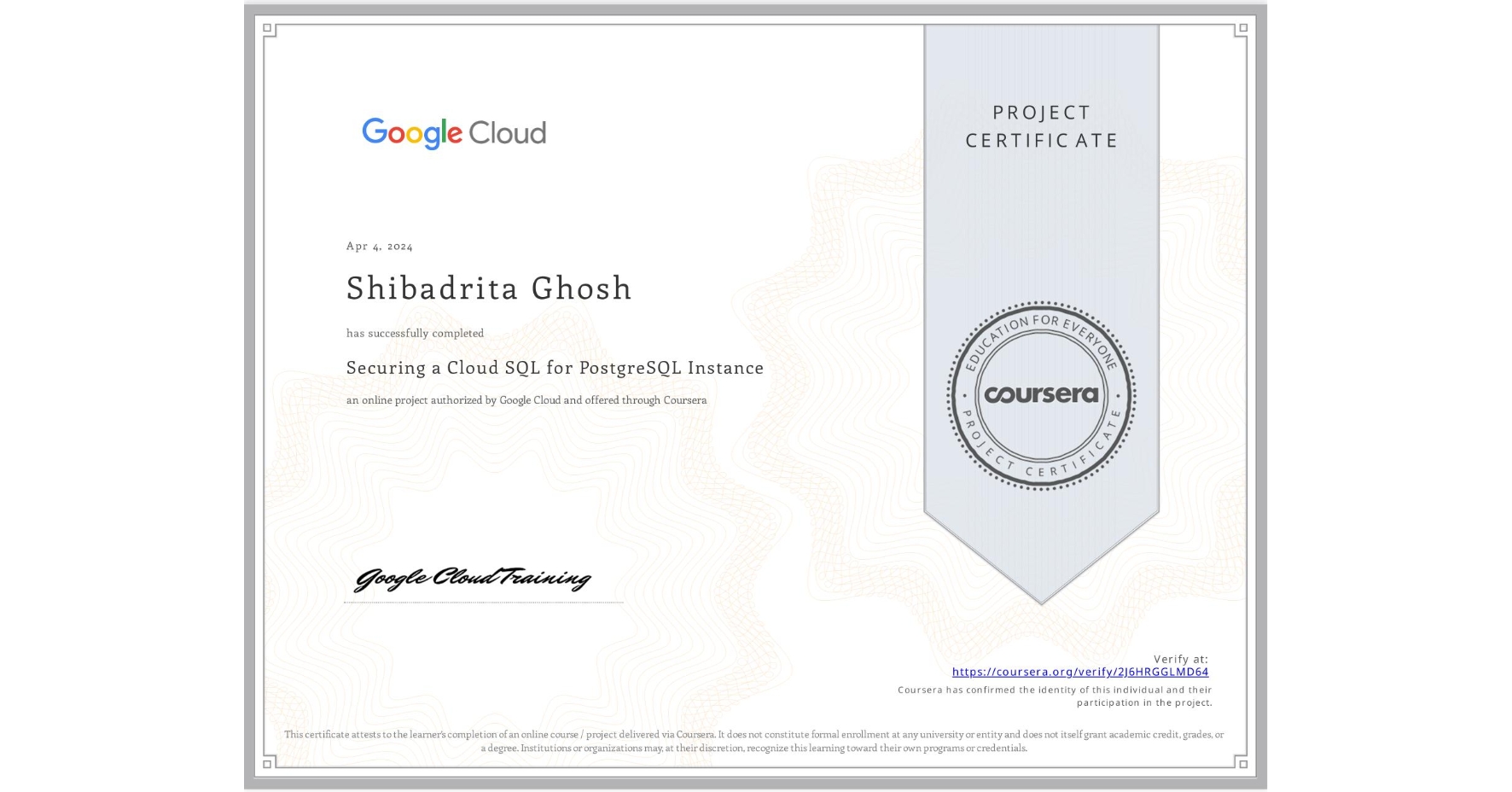 View certificate for Shibadrita Ghosh, Securing a Cloud SQL for PostgreSQL Instance, an online non-credit course authorized by Google Cloud and offered through Coursera