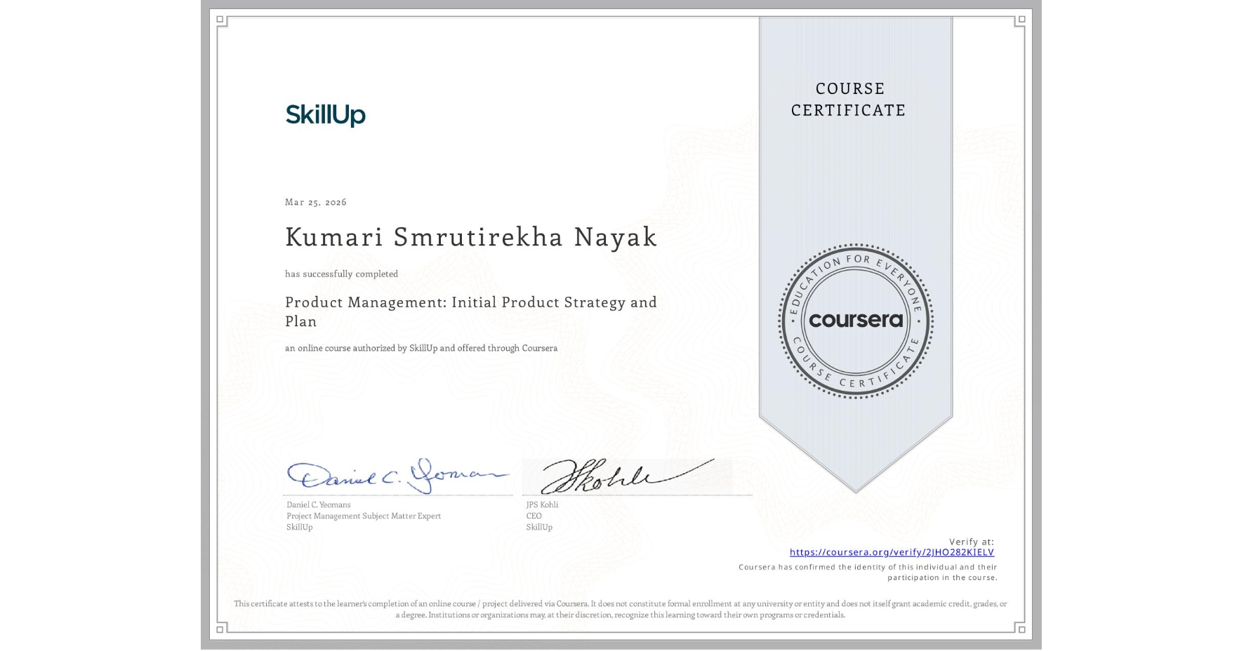 View certificate for Kumari Smrutirekha Nayak, Product Management: Initial Product Strategy and Plan, an online non-credit course authorized by SkillUp and offered through Coursera