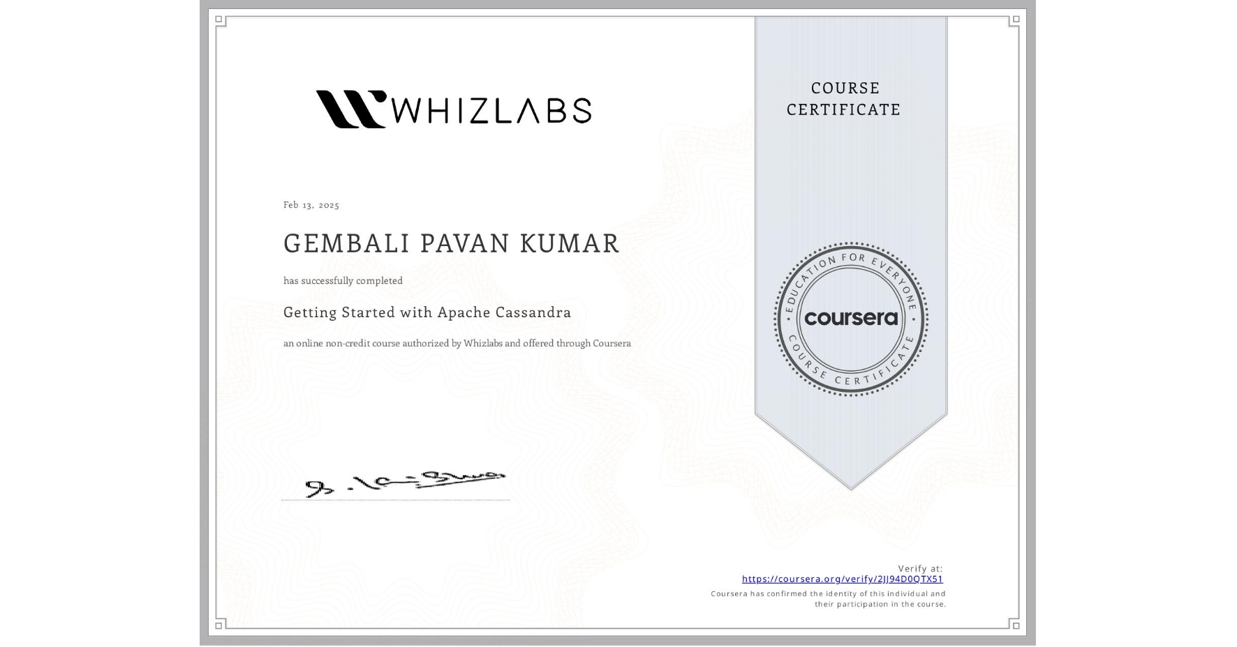 View certificate for GEMBALI PAVAN KUMAR, Getting Started with Apache Cassandra, an online non-credit course authorized by Whizlabs and offered through Coursera