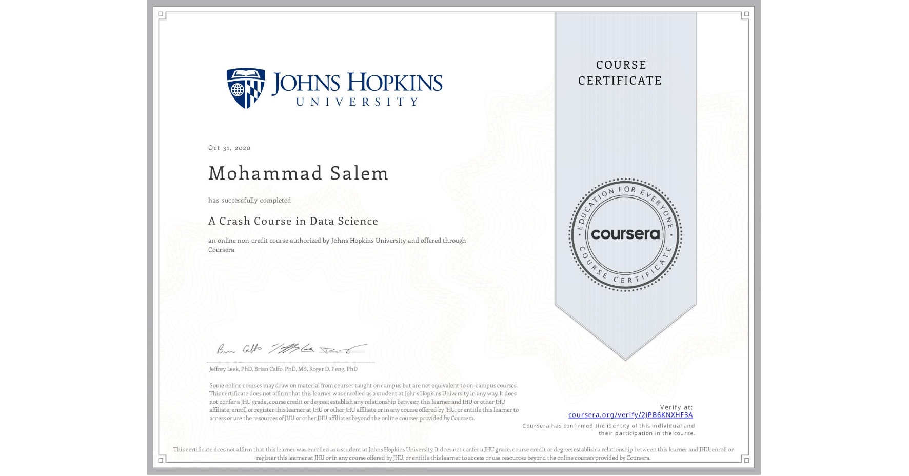 View certificate for Mohammad Salem, A Crash Course in Data Science, an online non-credit course authorized by Johns Hopkins University and offered through Coursera