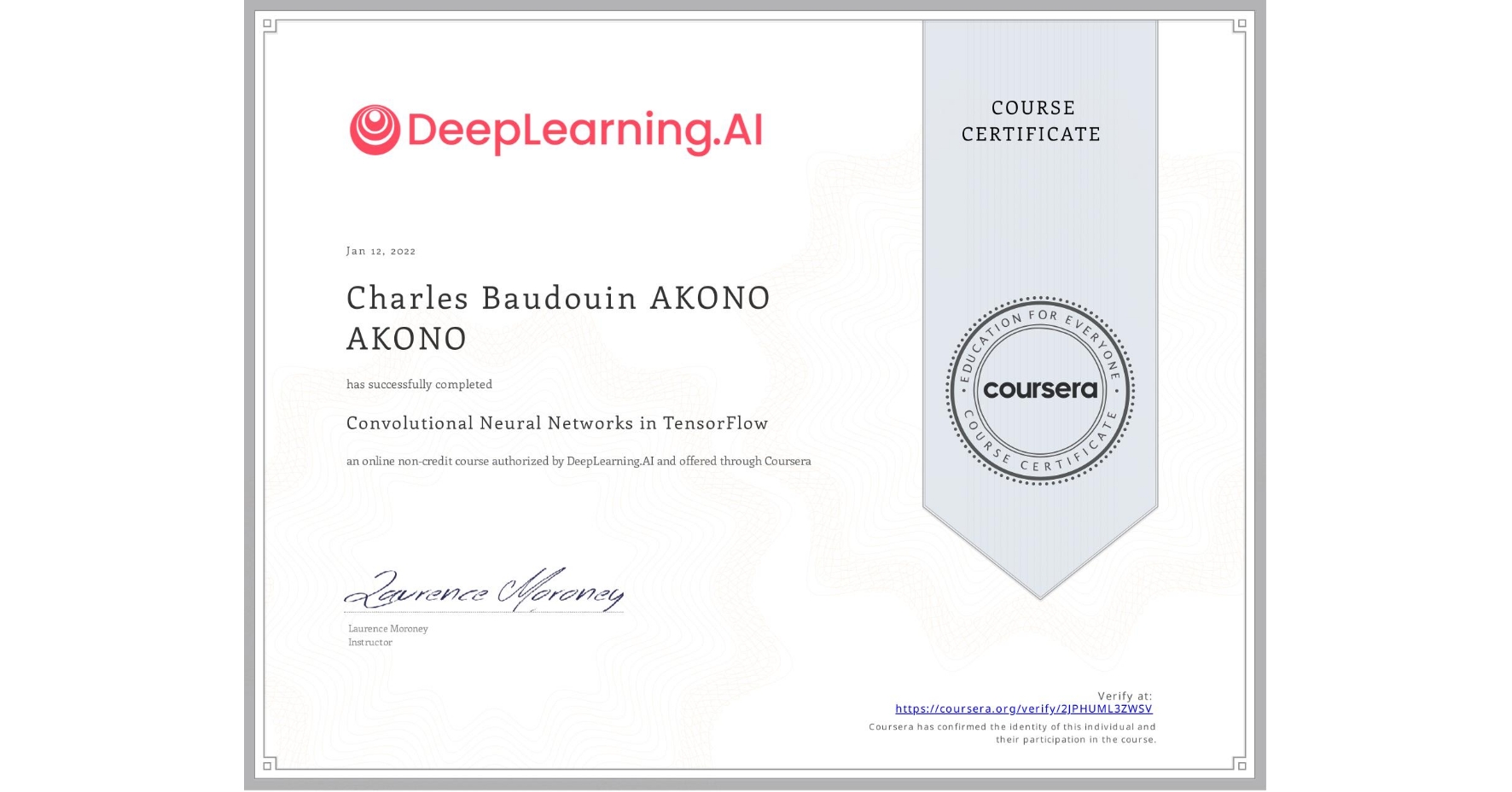 View certificate for Charles Baudouin AKONO AKONO, Convolutional Neural Networks in TensorFlow, an online non-credit course authorized by DeepLearning.AI and offered through Coursera