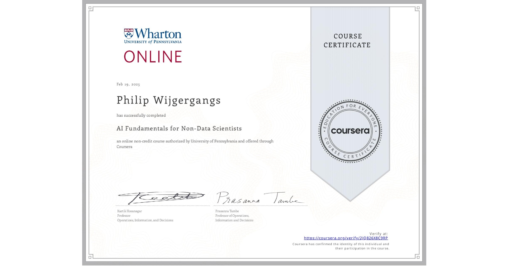 View certificate for Philip Wijgergangs, AI Fundamentals for Non-Data Scientists, an online non-credit course authorized by University of Pennsylvania and offered through Coursera
