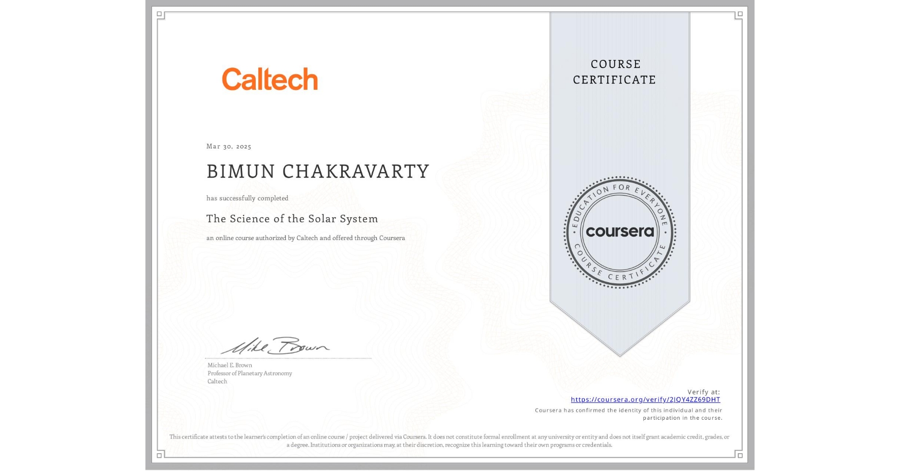 View certificate for BIMUN CHAKRAVARTY, The Science of the Solar System, an online non-credit course authorized by Caltech and offered through Coursera