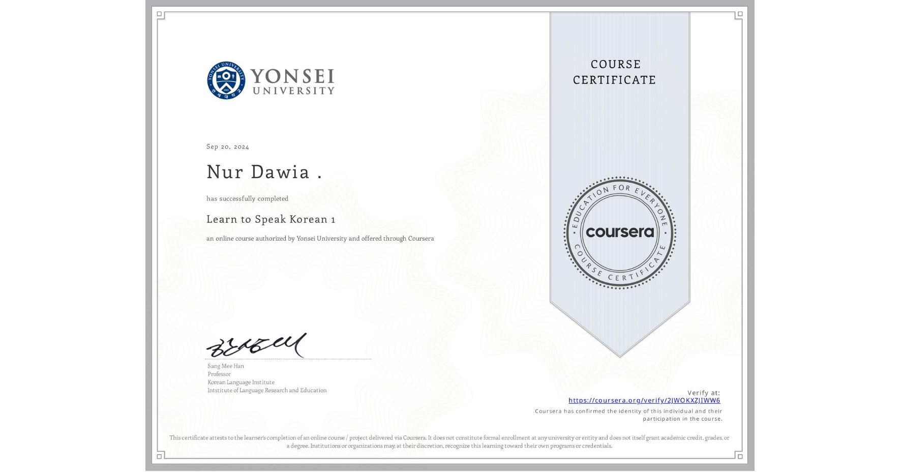 View certificate for Nur Dawia ., Learn to Speak Korean 1, an online non-credit course authorized by Yonsei University and offered through Coursera