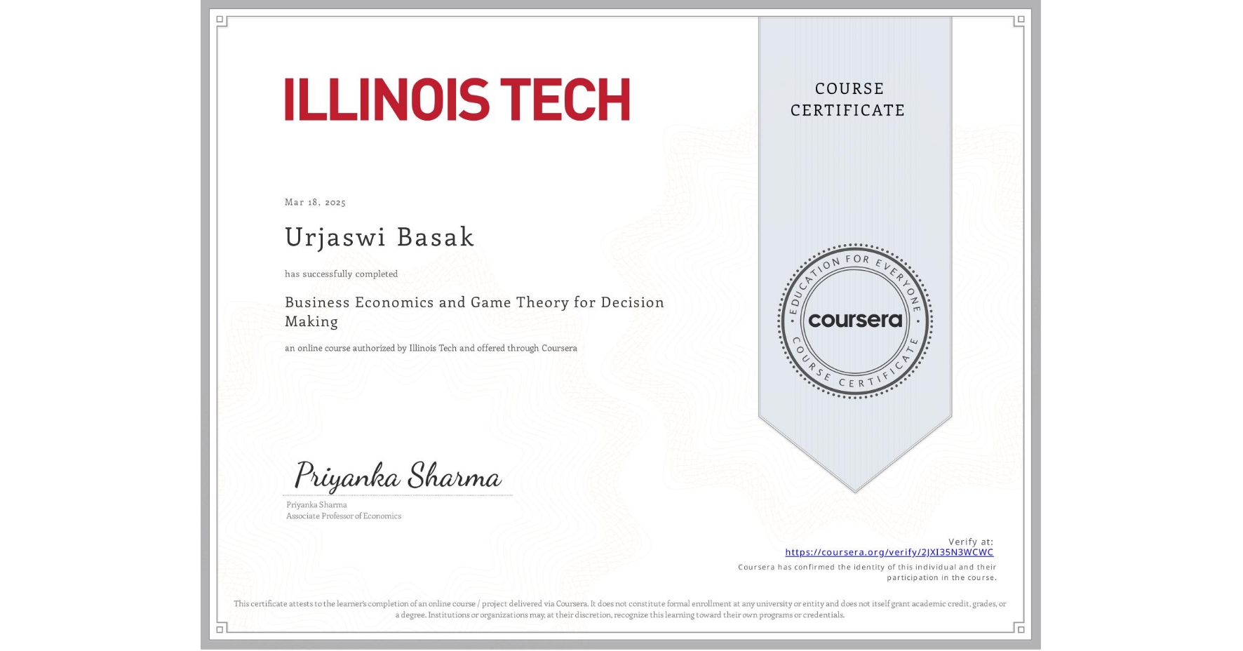 View certificate for Urjaswi Basak, Business Economics and Game Theory for Decision Making, an online non-credit course authorized by Illinois Tech and offered through Coursera