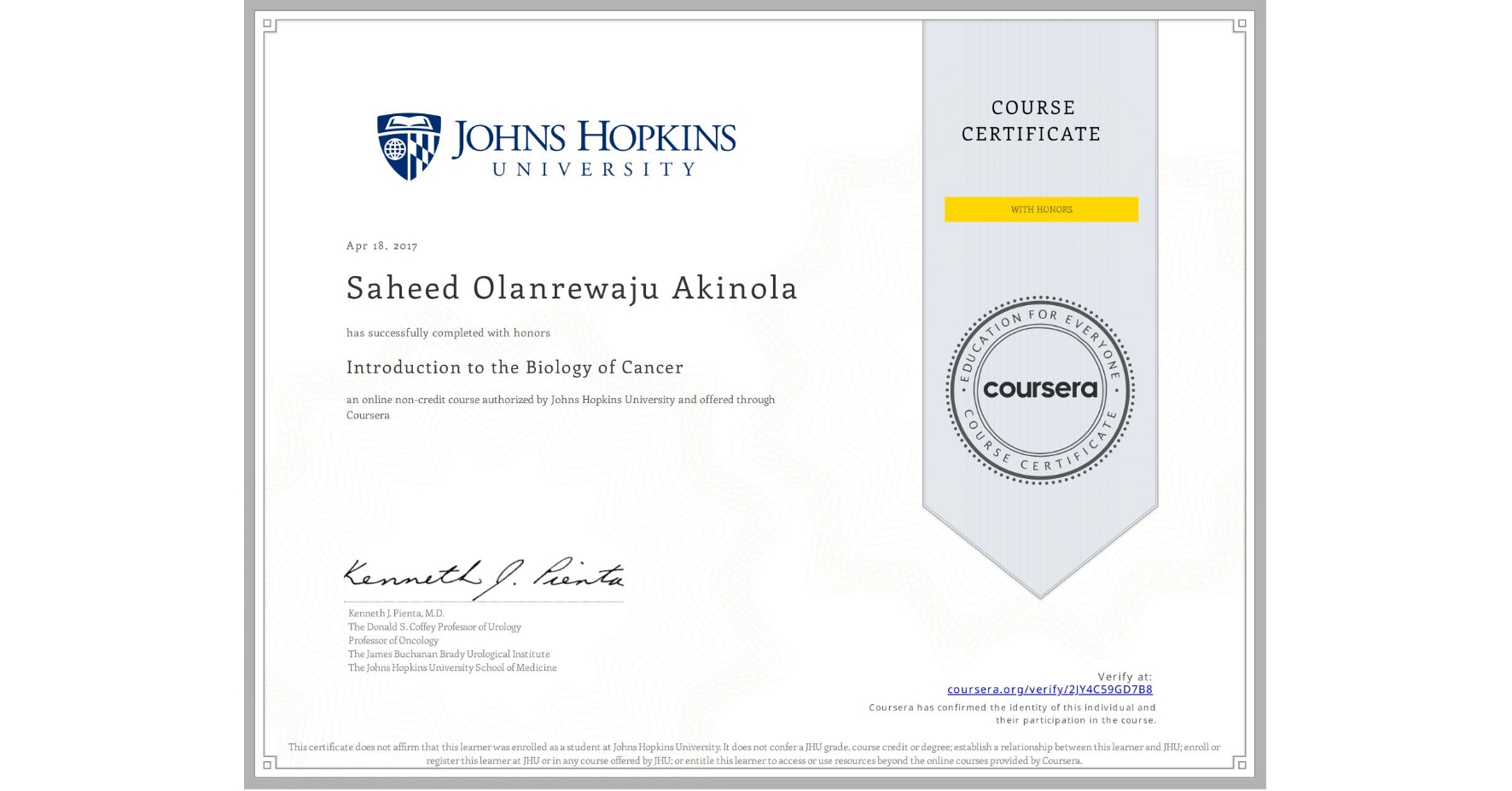 View certificate for Saheed Olanrewaju Akinola , Introduction to the Biology of Cancer, an online non-credit course authorized by Johns Hopkins University and offered through Coursera