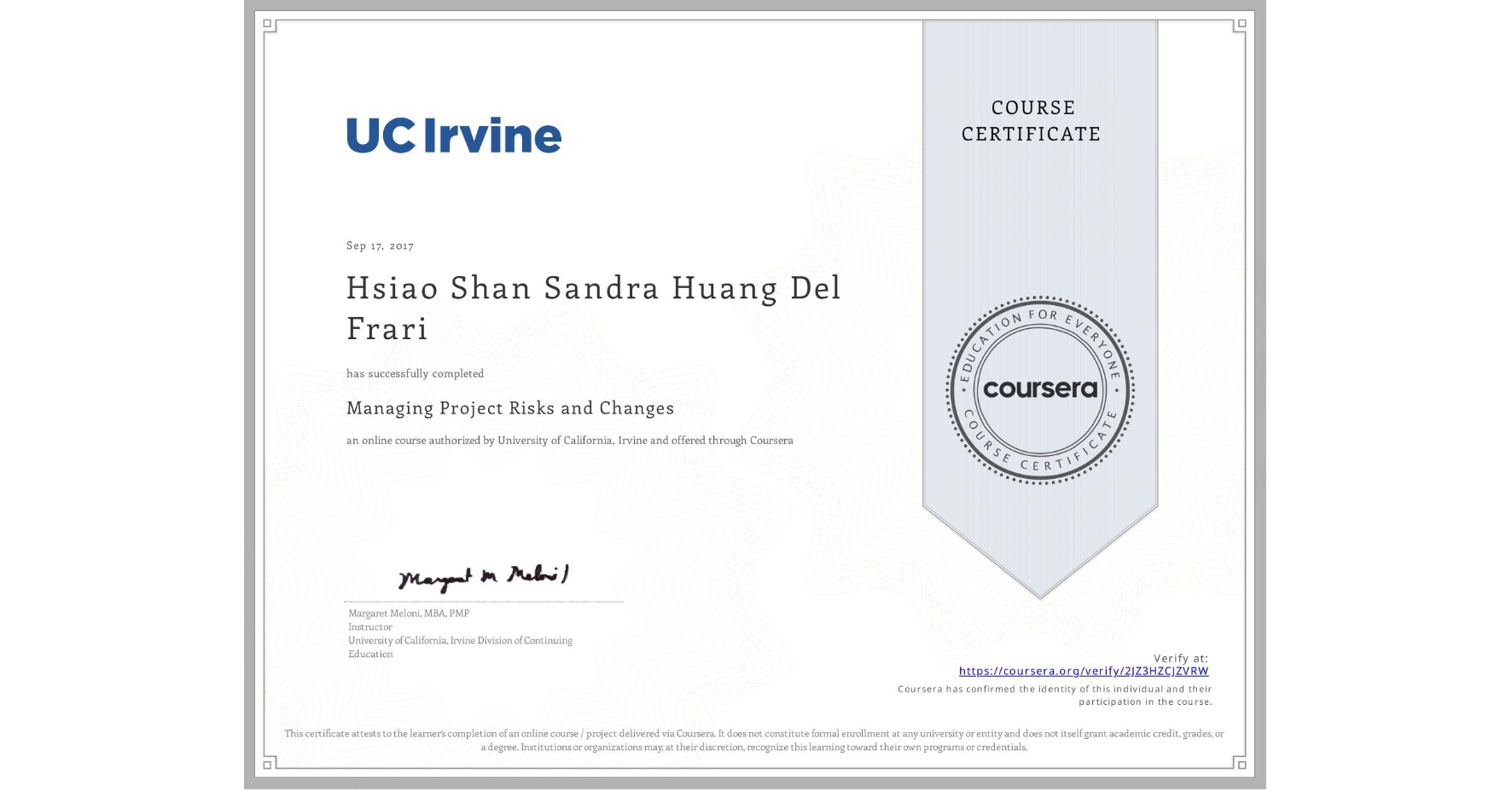 View certificate for Hsiao Shan Sandra Huang Del Frari, Managing Project Risks and Changes, an online non-credit course authorized by University of California, Irvine and offered through Coursera