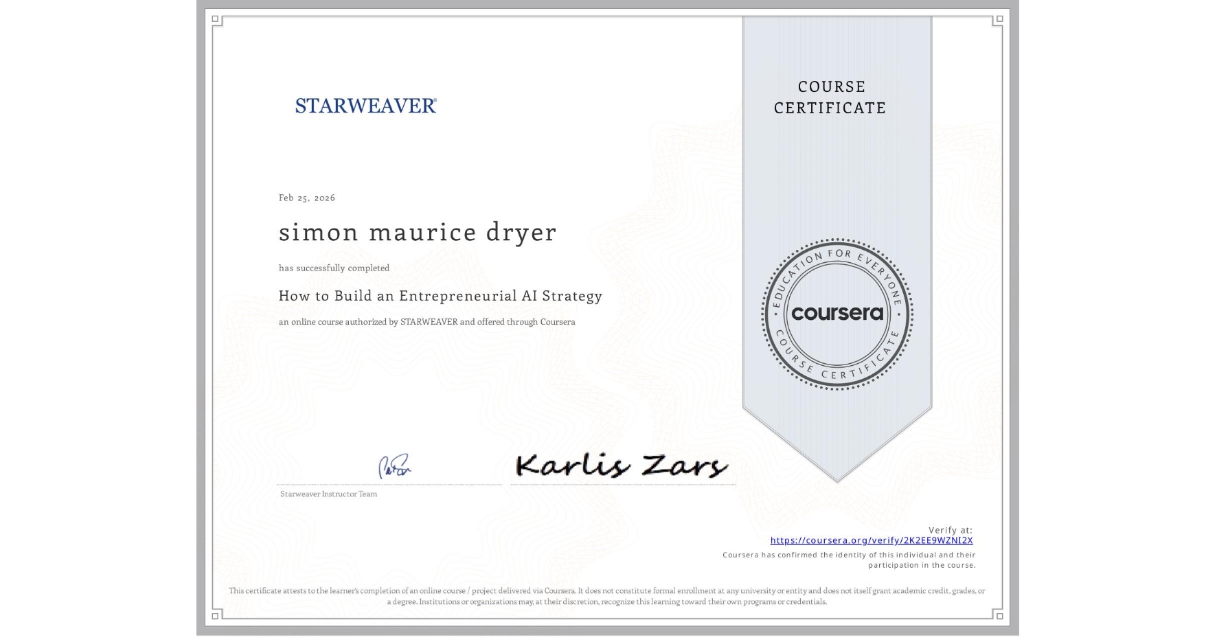 View certificate for simon maurice dryer, How to Build an Entrepreneurial AI Strategy , an online non-credit course authorized by STARWEAVER and offered through Coursera
