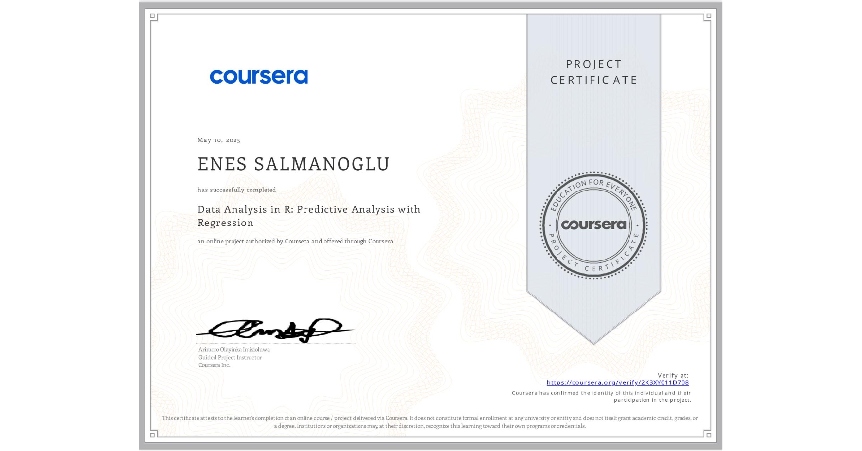 View certificate for ENES SALMANOGLU, Data Analysis in R: Predictive Analysis with Regression, an online non-credit course authorized by Coursera and offered through Coursera