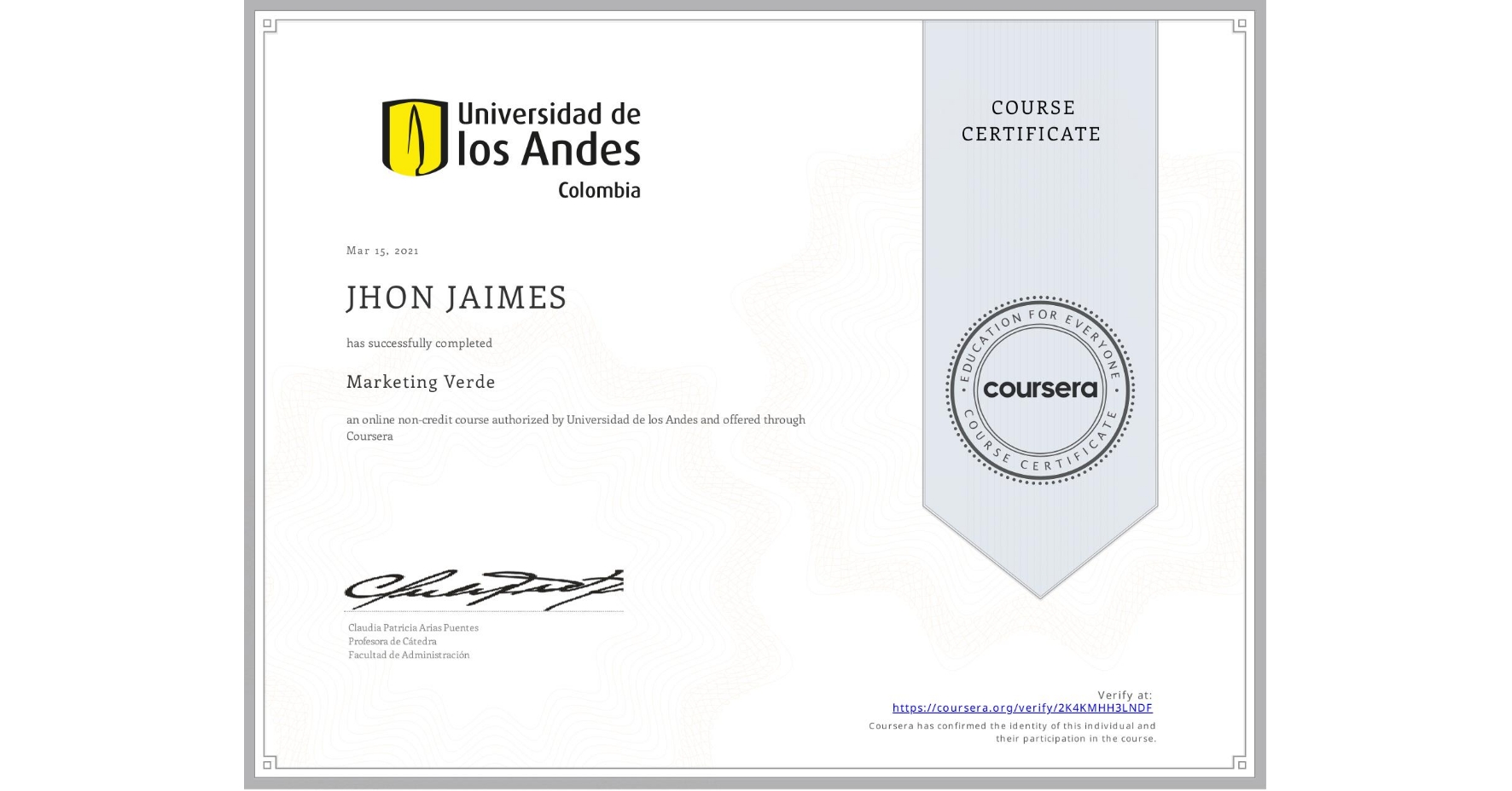 View certificate for JHON JAIMES, Marketing Verde, an online non-credit course authorized by Universidad de los Andes and offered through Coursera