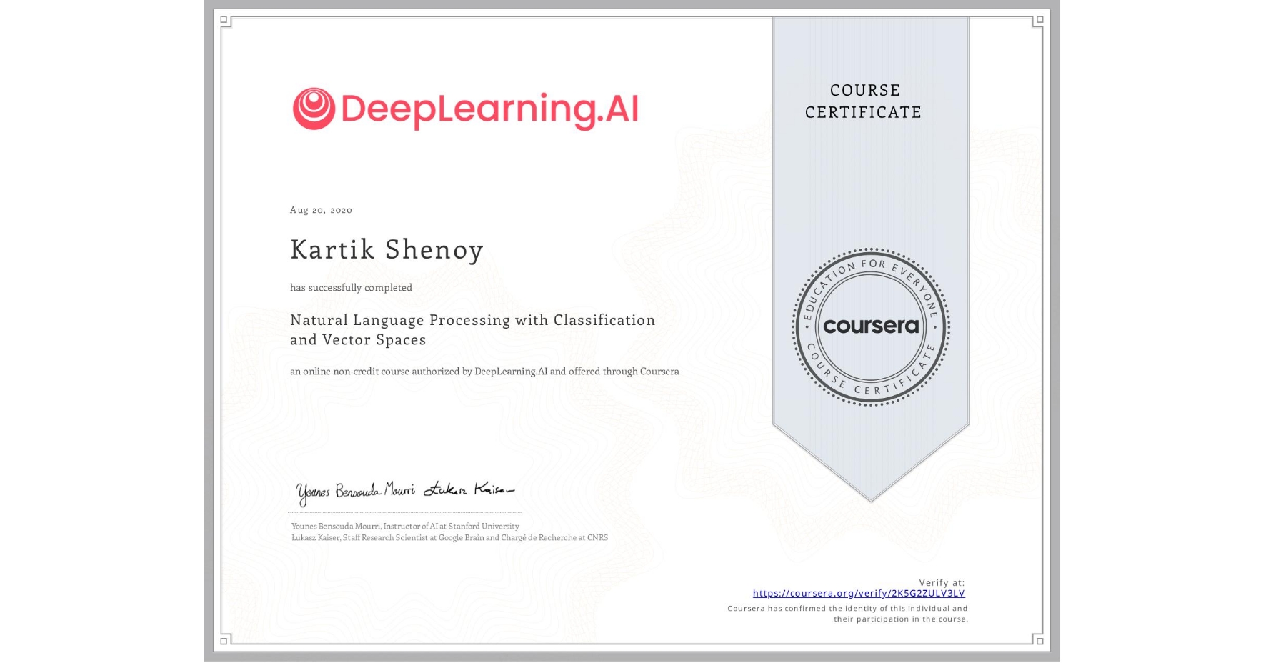 View certificate for Kartik Shenoy, Natural Language Processing with Classification and Vector Spaces, an online non-credit course authorized by DeepLearning.AI and offered through Coursera