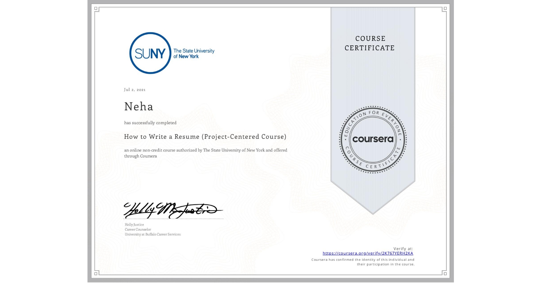 View certificate for Neha , How to Write a Resume (Project-Centered Course), an online non-credit course authorized by The State University of New York and offered through Coursera